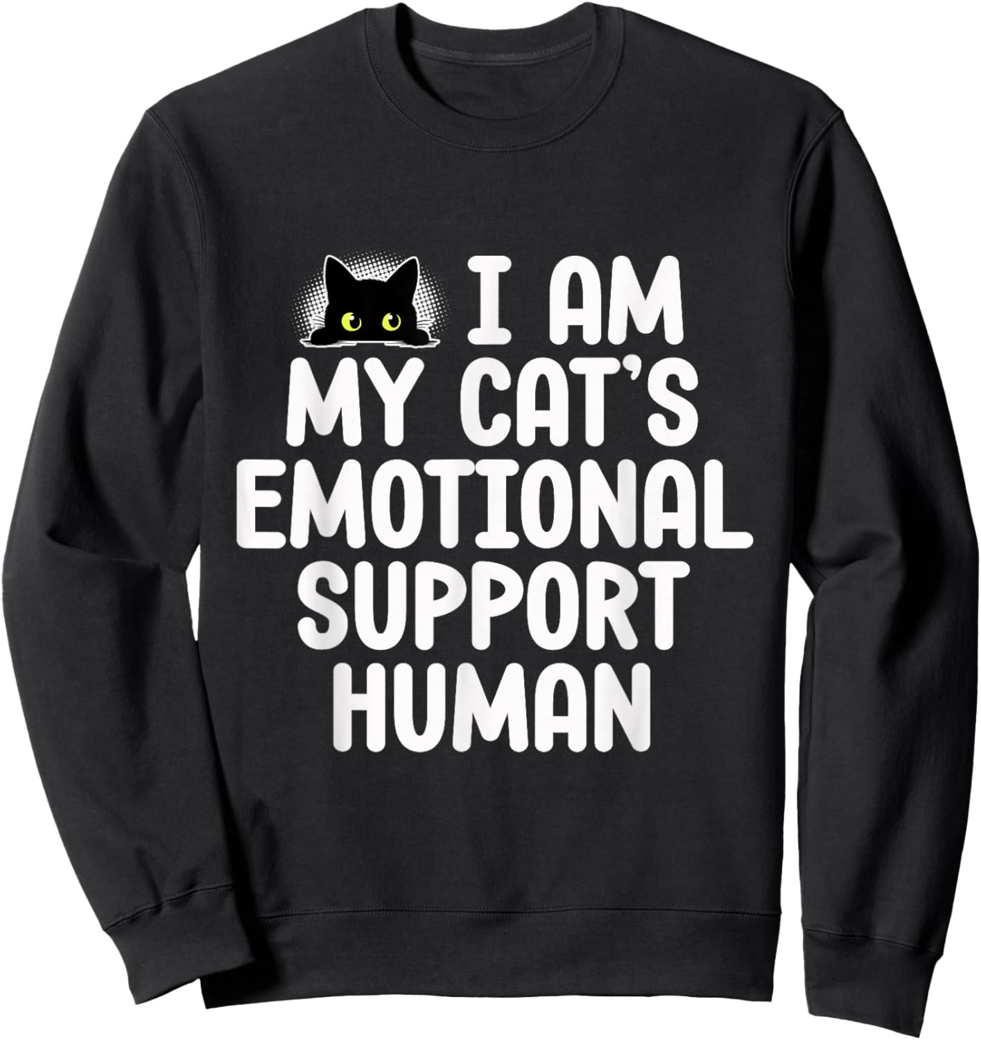 Funny Emotional Support Human For Cat Owners Feline Lovers Sweatshirt - Sweatshirt | Black