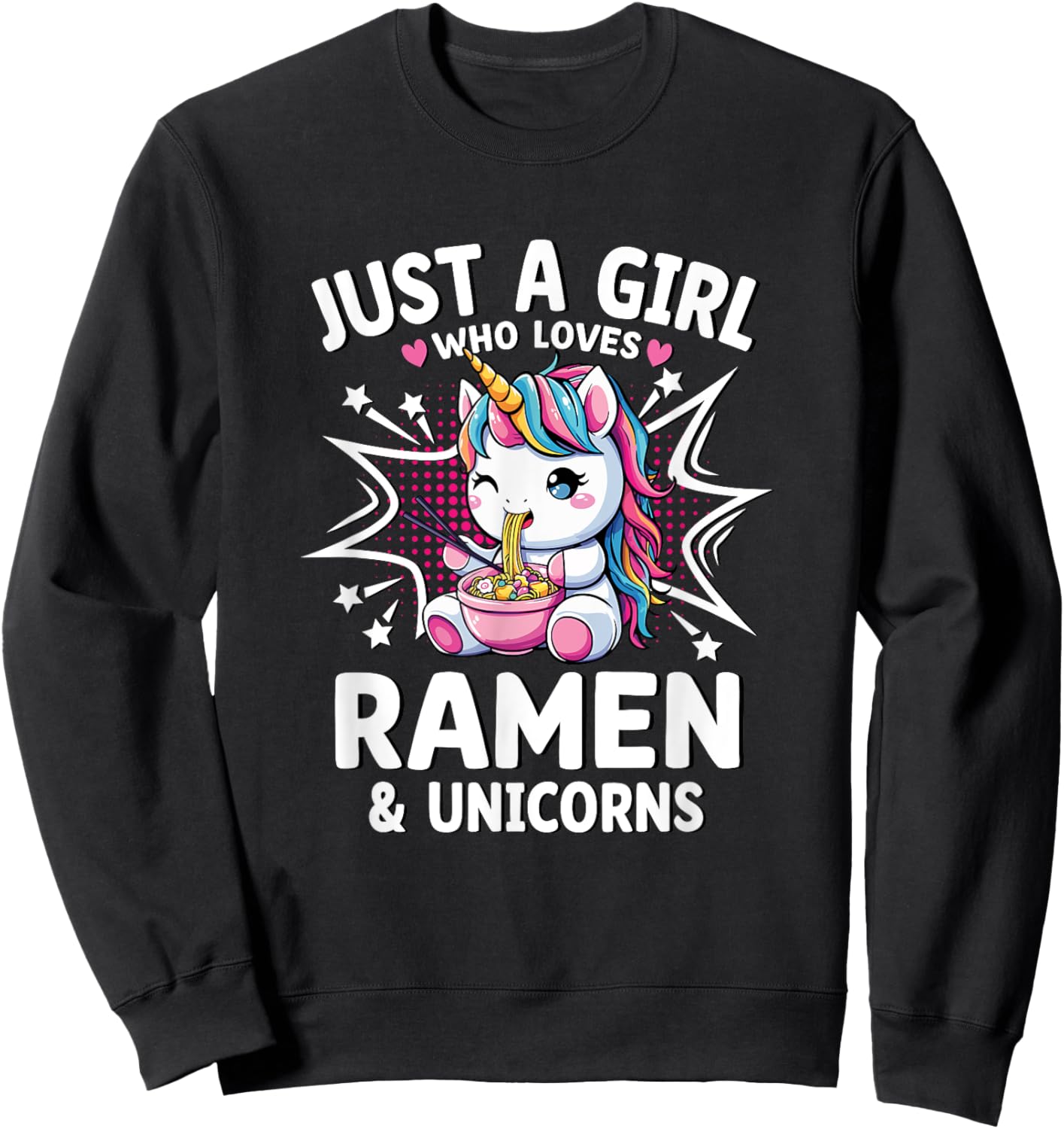 Just A Girl Who Loves Ramen & Unicorns Sweatshirt - Sweatshirt | Black
