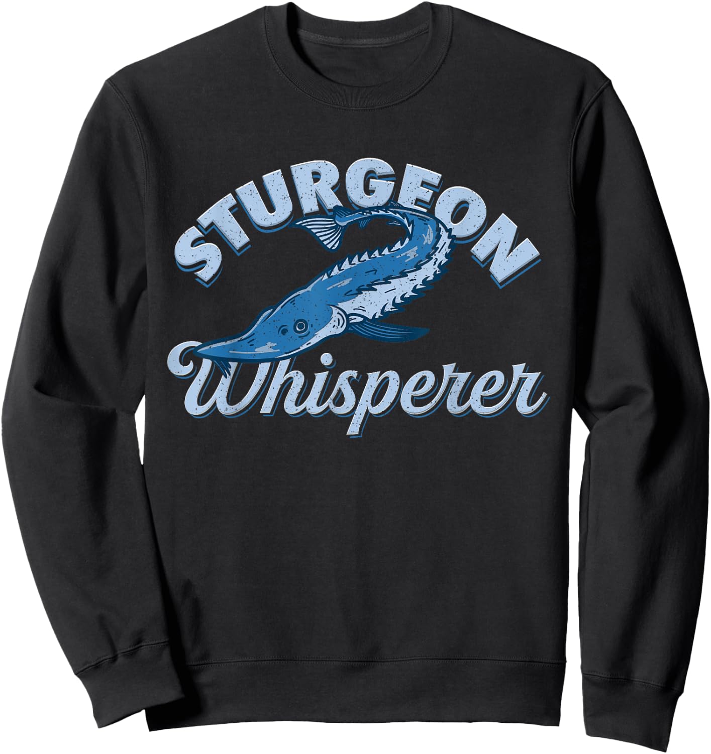 Sturgeon Whisperer Lake Life - Funny Fishing Gift Sweatshirt - Sweatshirt | Black