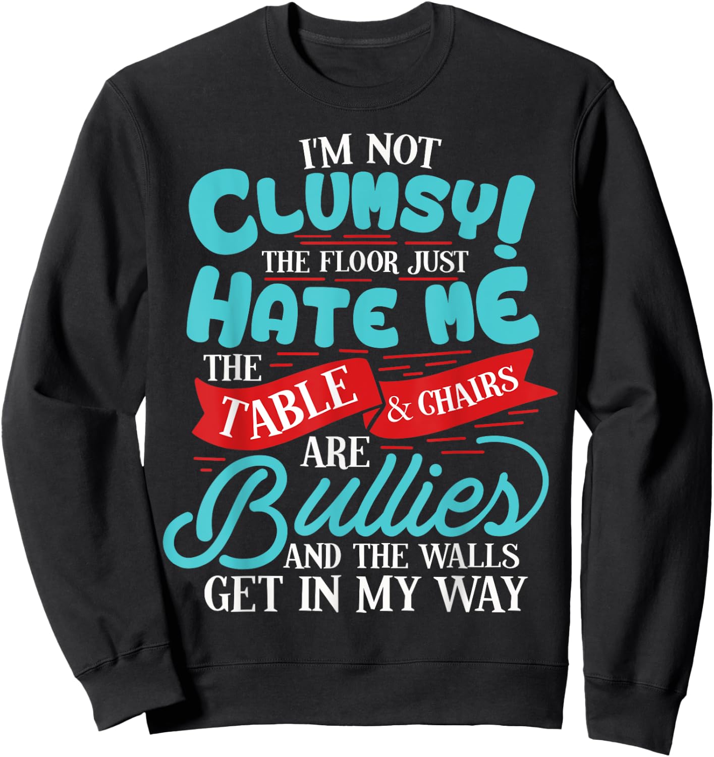 Funny I'm Not Clumsy Sarcastic Gift Sweatshirt - Sweatshirt | Black