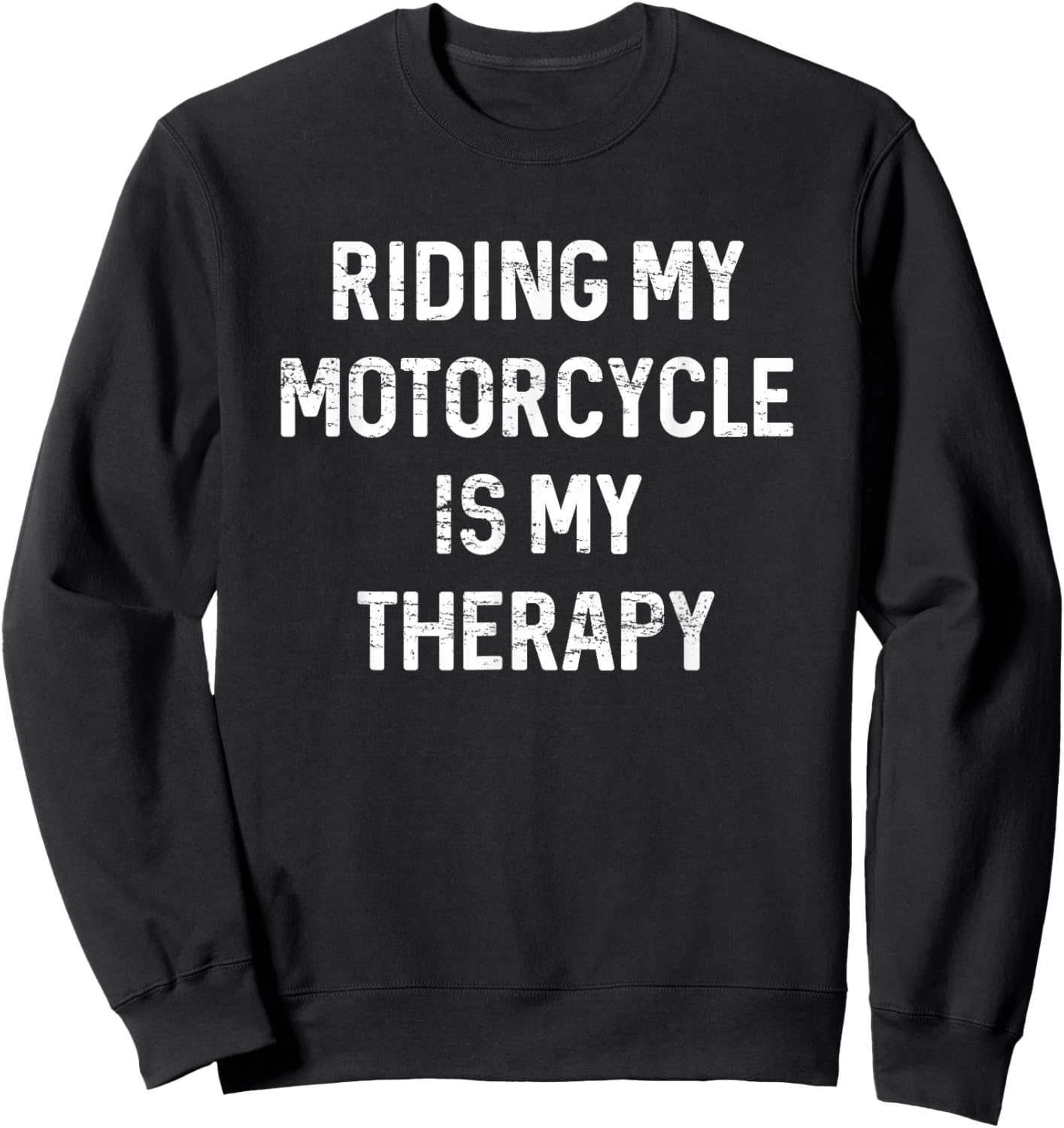 Motorcycle Biker Shirts, Riding My Motorcycle Is My Therapy Sweatshirt - Sweatshirt | Black