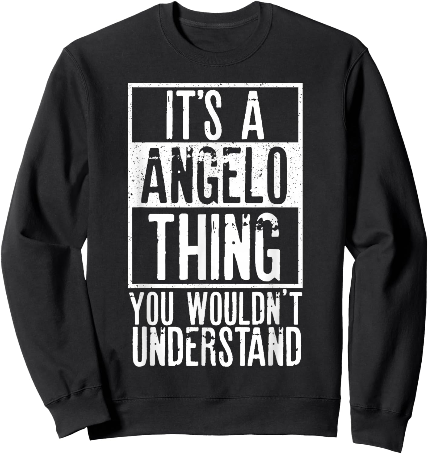 Its A Angelo Thing You Wouldnt Understand Sweatshirt - Sweatshirt | Black