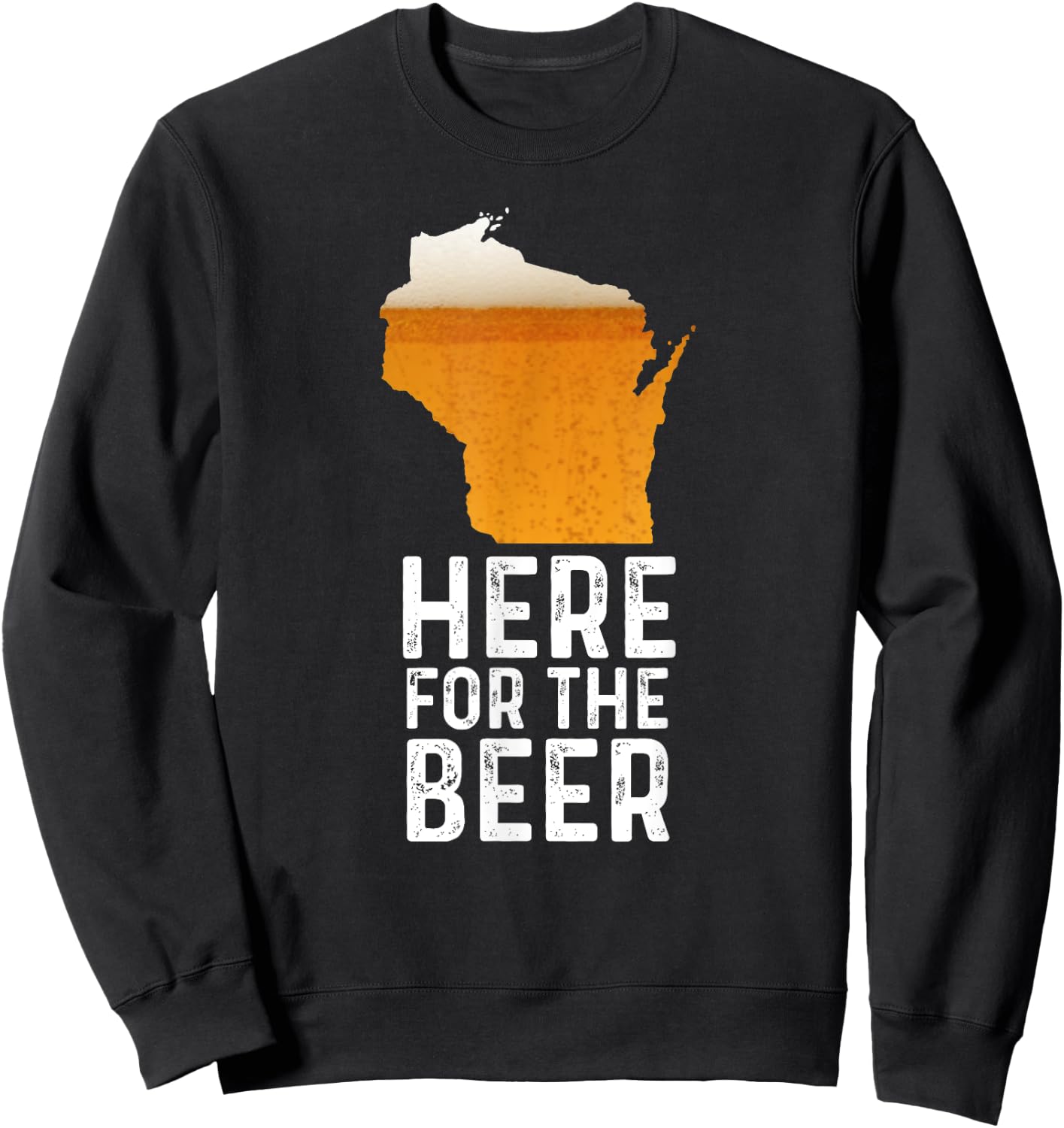 Funny Wisconsin Here For The Beer Craft Beer Sweatshirt - Sweatshirt | Black