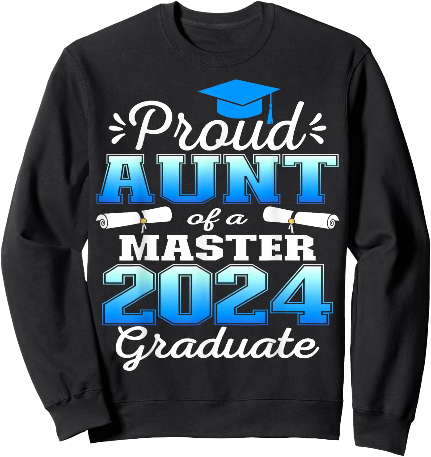 Proud Aunt of 2024 Class Master Graduate Family Graduation Sweatshirt - Sweatshirt | Black