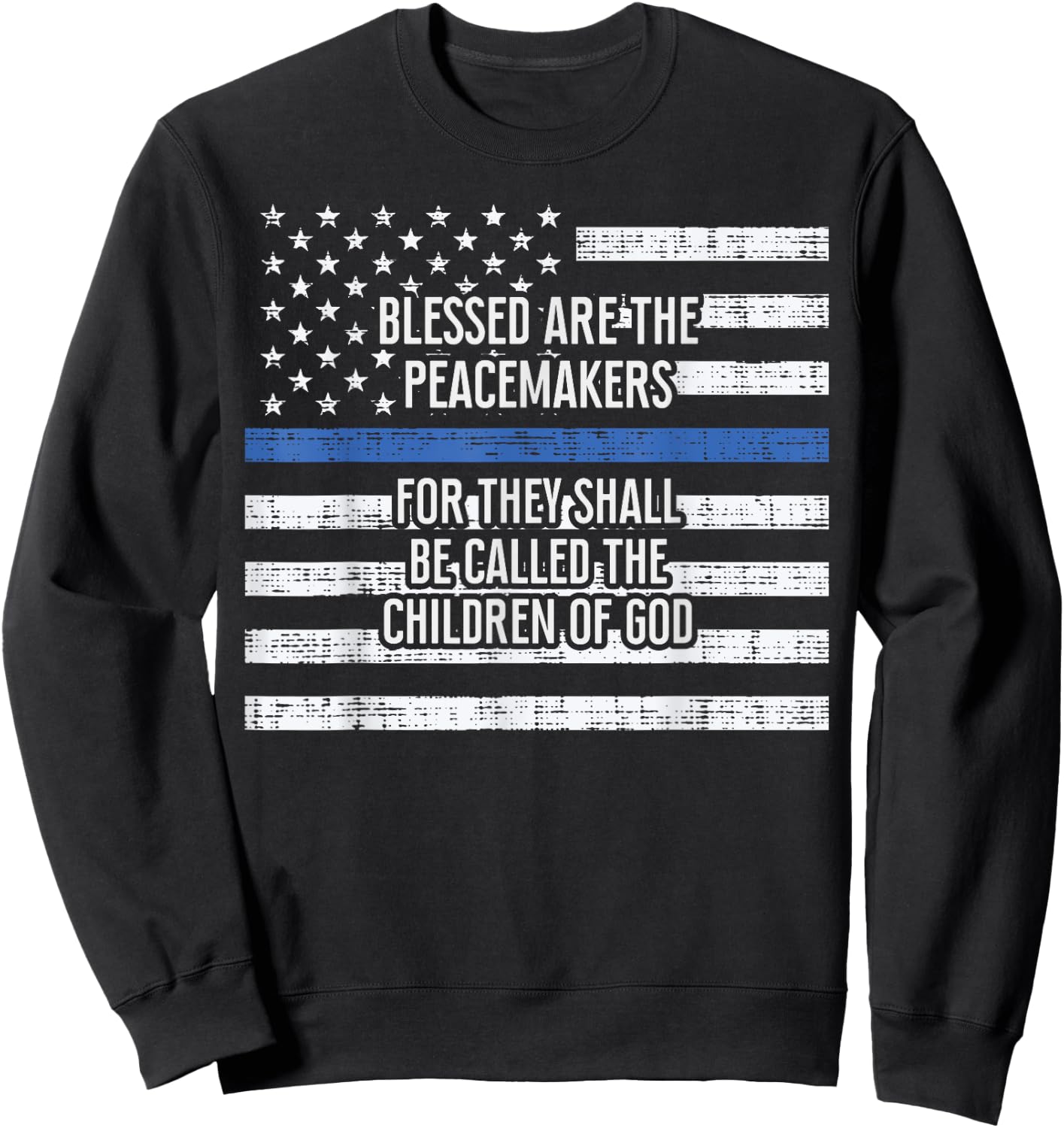 Blessed Are The Peacemakers Thin Blue Line Shirt Police Sweatshirt - Sweatshirt | Black