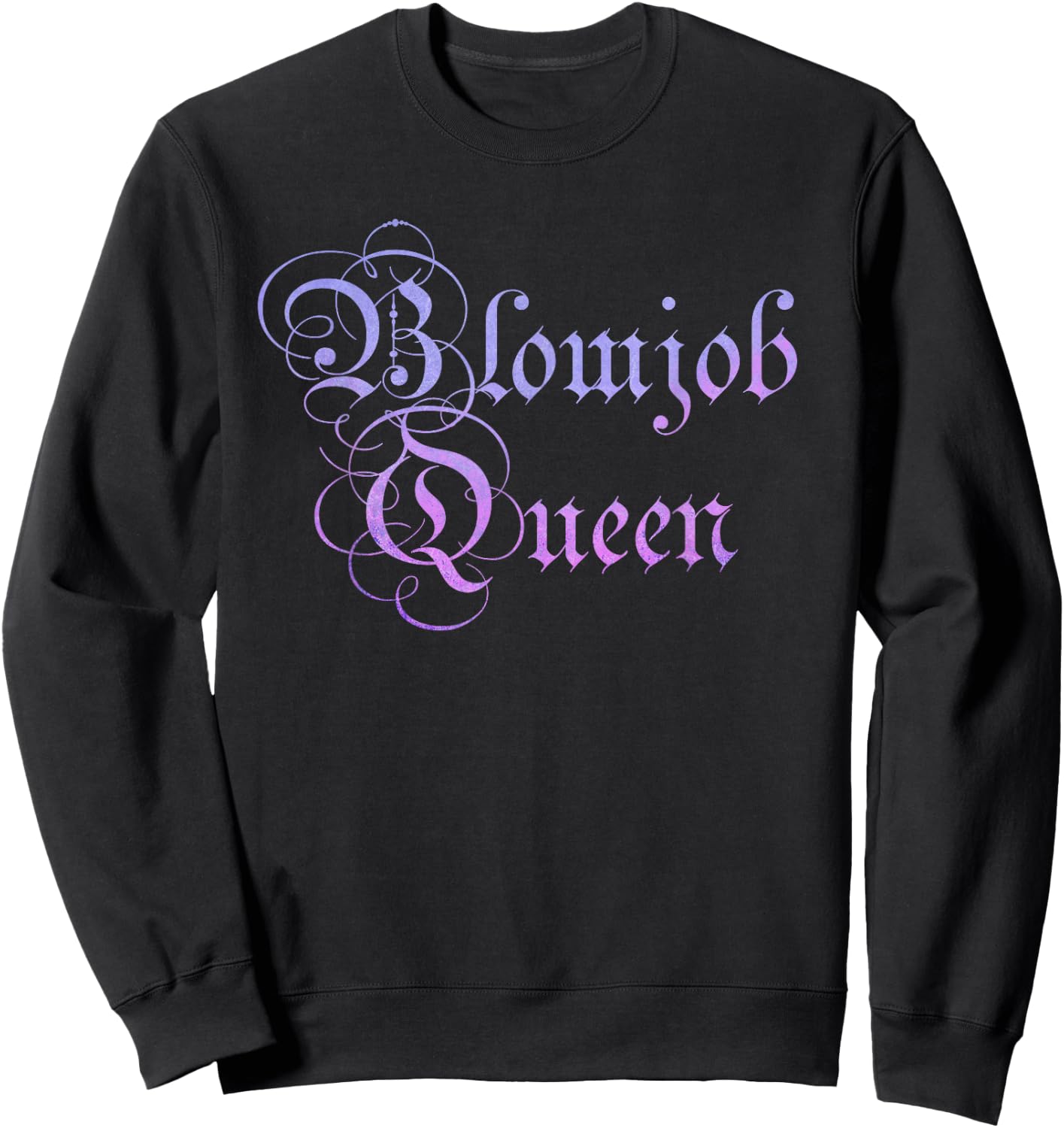 Blowjob Queen T Shirt Adult Rude Humor Gift Sweatshirt - Sweatshirt | Black