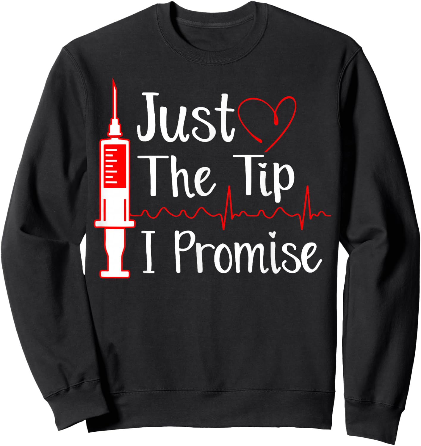 Just the Tip Funny Phlebotomy Technician Phlebotomist Nurse Sweatshirt - Sweatshirt | Black