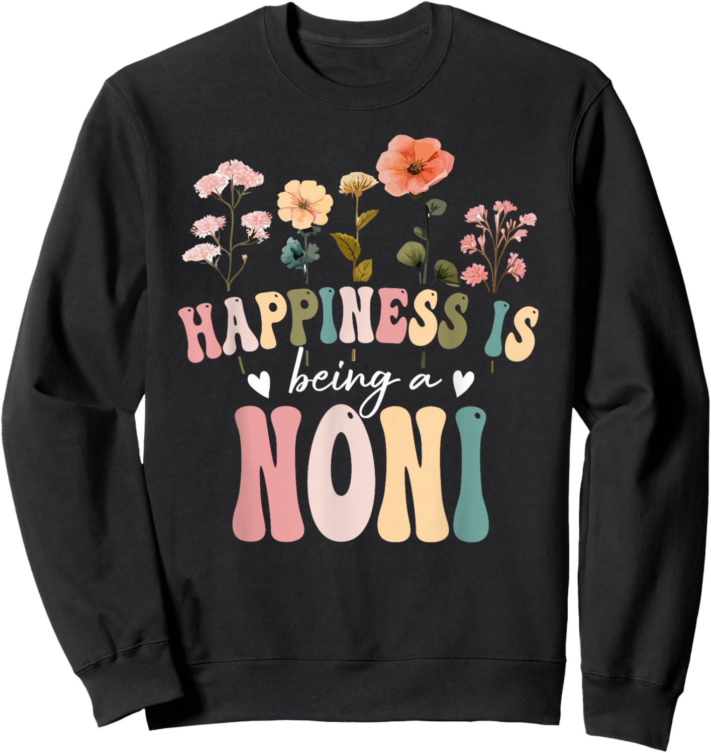Happiness is Being a Noni Floral Design Noni Mother's Day Sweatshirt - Sweatshirt | Black