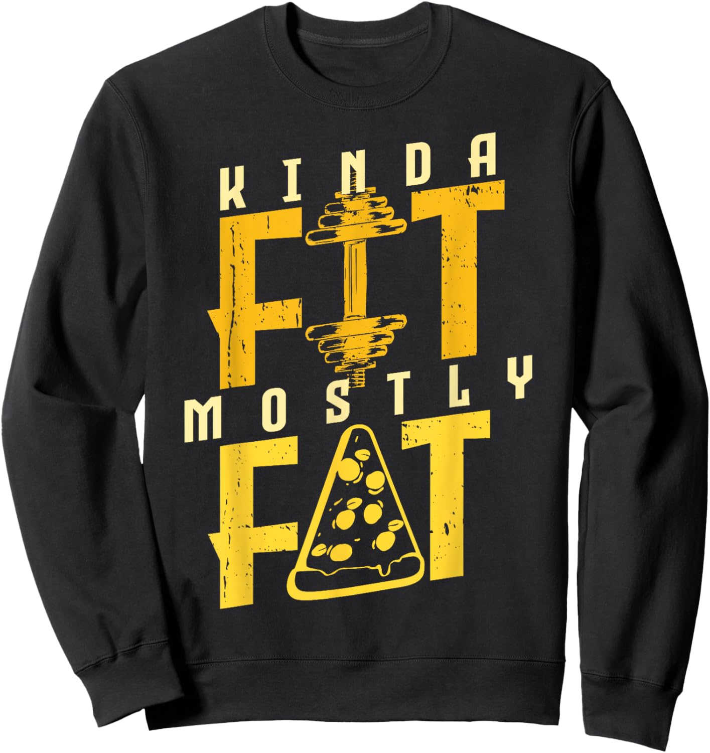 Kinda Fit Mostly Fat Pizza Lover Exercise Workout Fitness Sweatshirt - Sweatshirt | Black