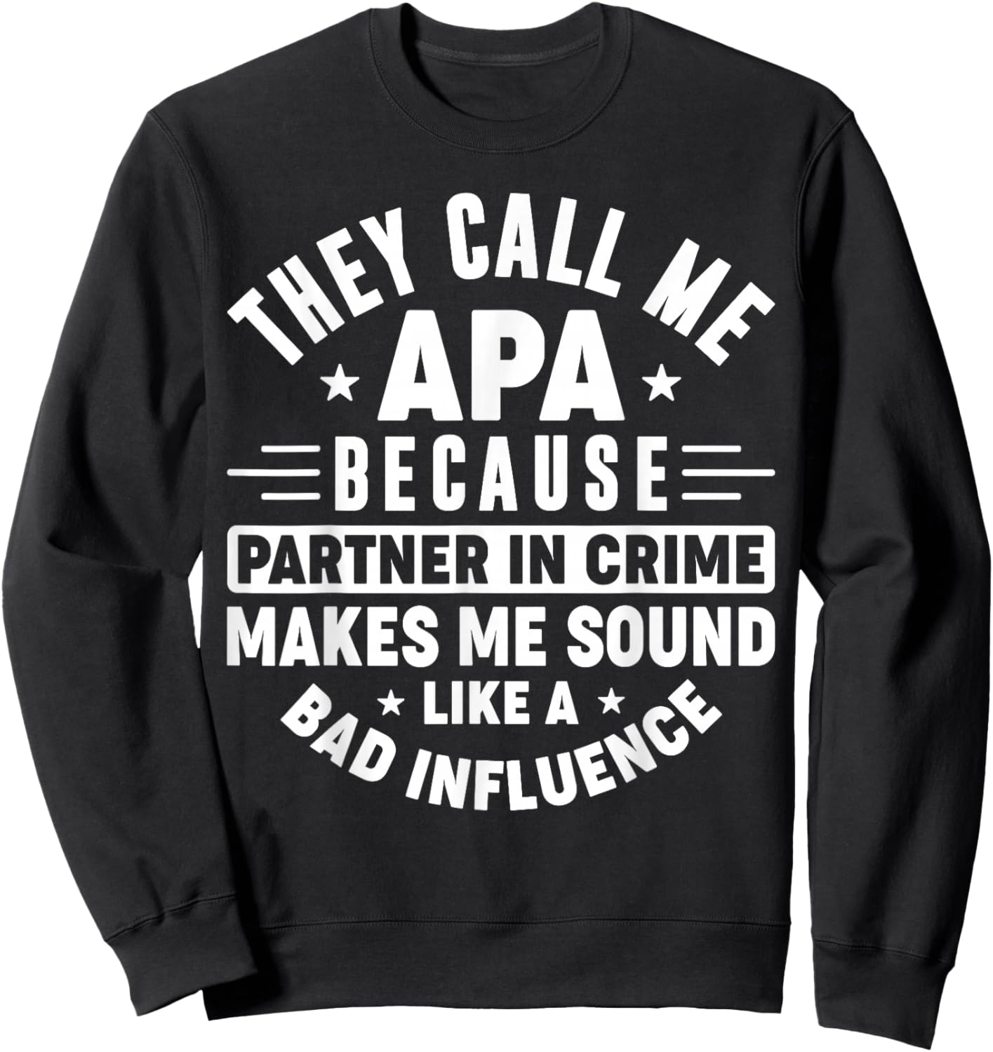They Call Me Apa Because Partner In Crime Funny Father's Day Sweatshirt - Sweatshirt | Black