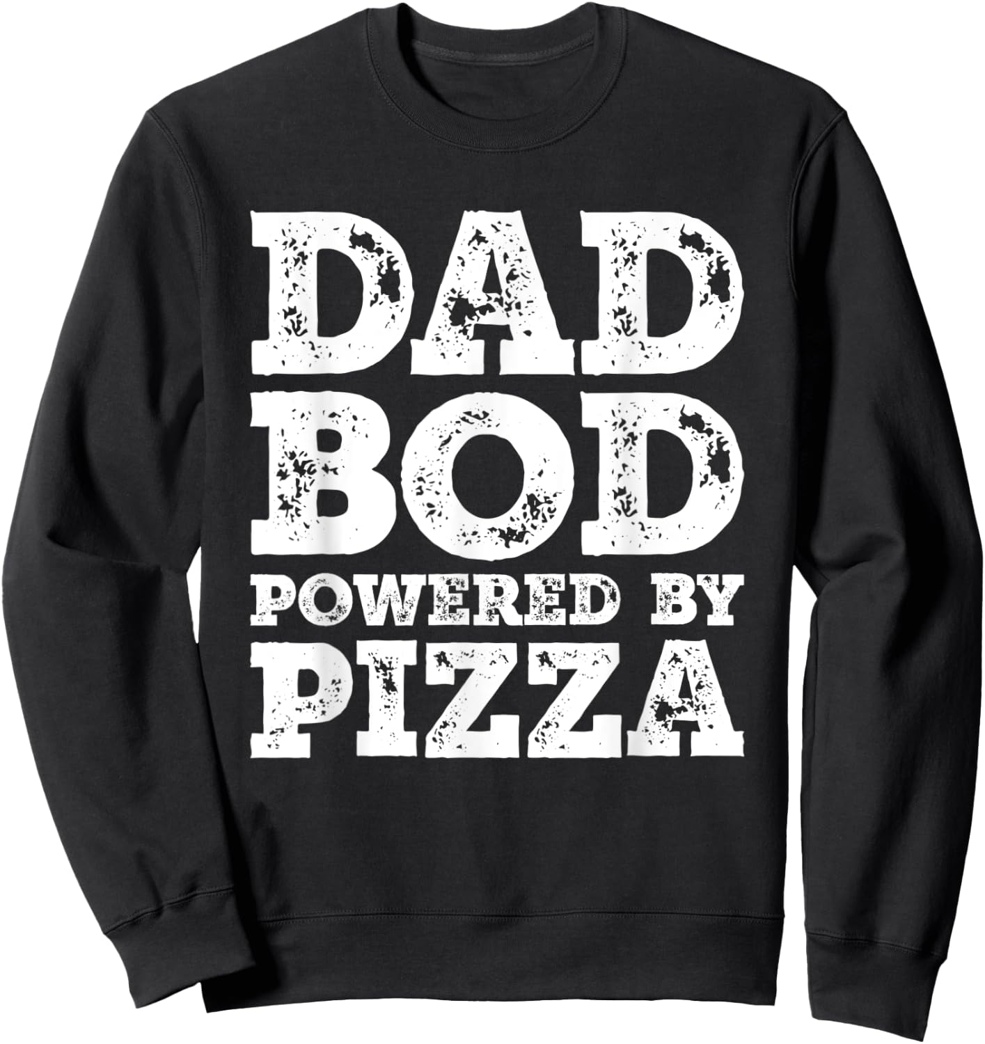 Dad Bod Powered By Pizza Father Figure Food Sweatshirt - Sweatshirt | Black