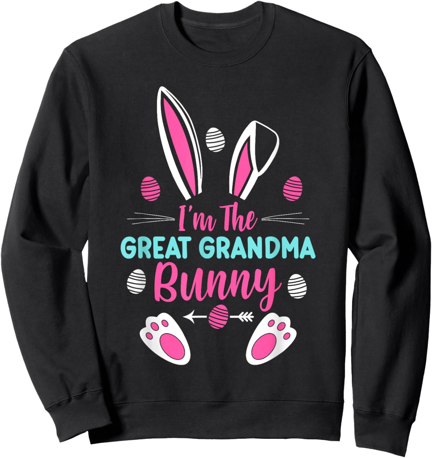 I'm The Great Grandma Bunny Happy Easter Cute Great Grandma Sweatshirt - Sweatshirt | Black