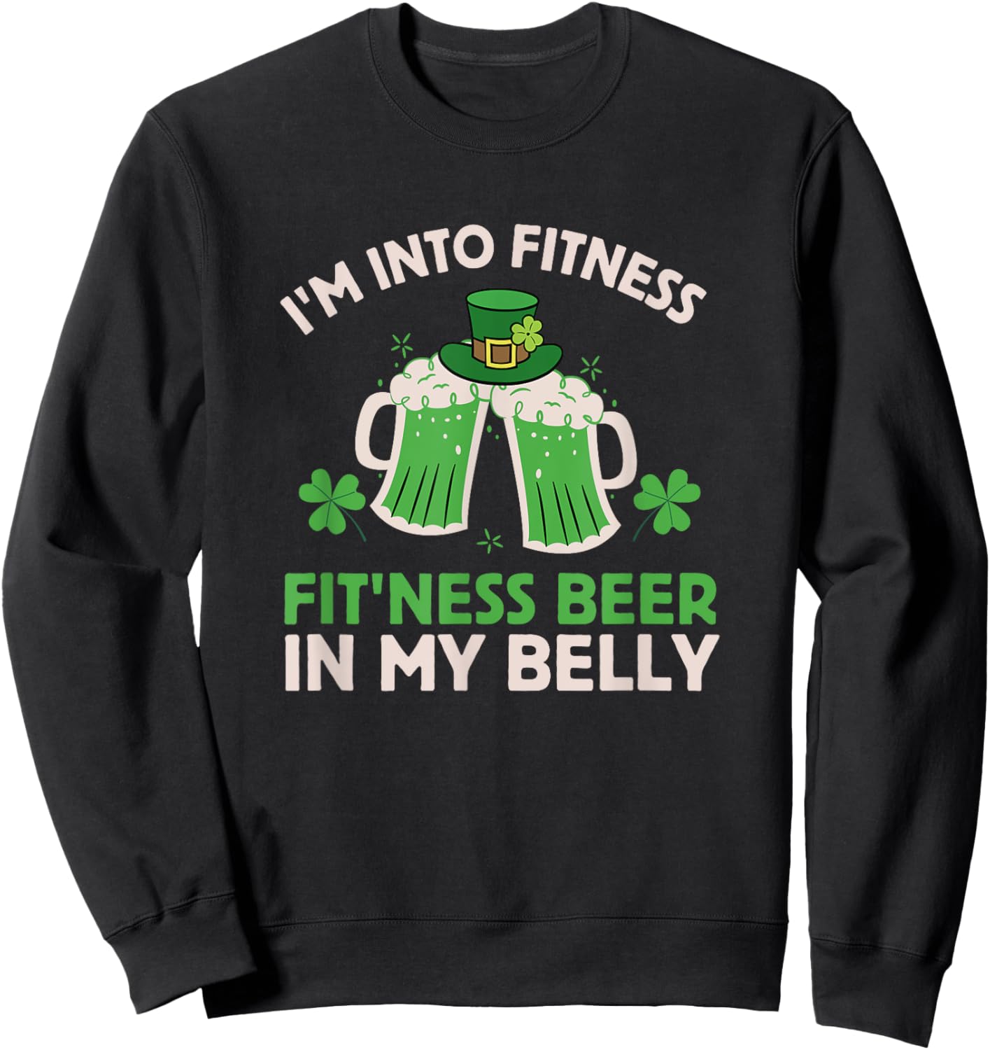 St Patricks Day I Stand on Fitness, Fitness, Beer in My Belly Sweatshirt - Sweatshirt | Black