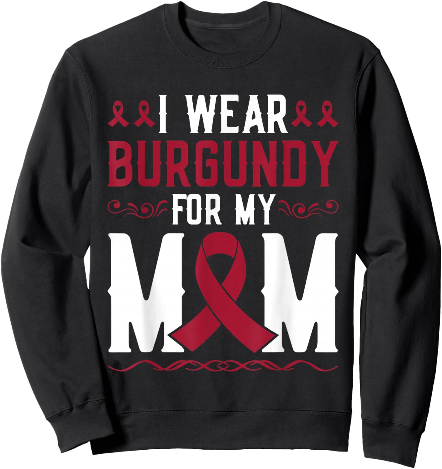 I Wear Burgundy For Mom Multiple Myeloma Cancer Warrior Sweatshirt - Sweatshirt | Black