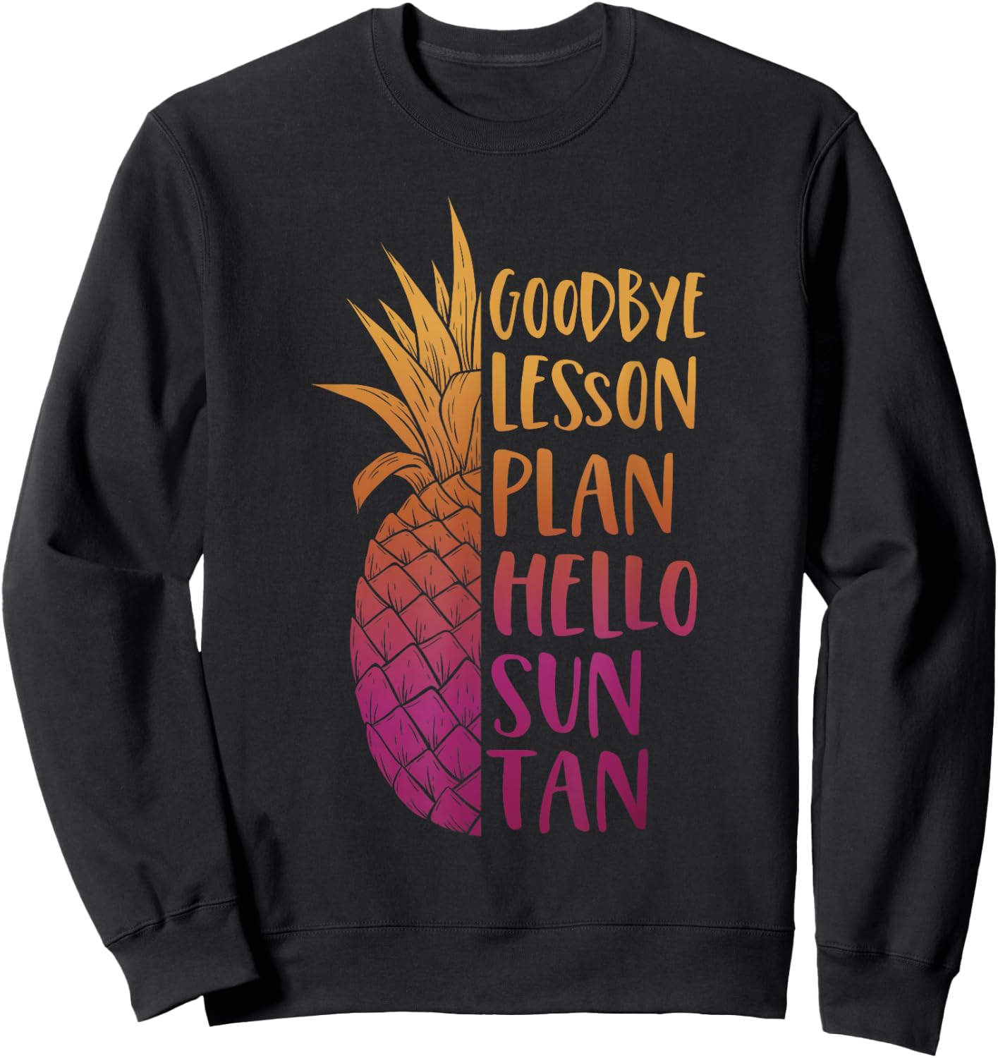 Goodbye Lesson Plan Hello Sun Tan Last Day of School Teacher Men Women Kids Sweatshirt - Sweatshirt | Black