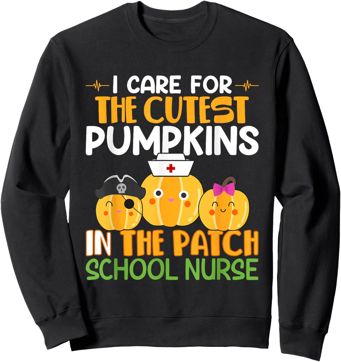 I Care For The Cutest Pumpkins In The Patch School Nurse Sweatshirt - Sweatshirt | Black