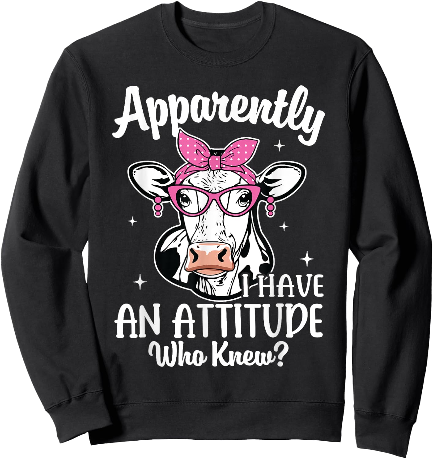 Apparently I Have An Attitude Who Knew Heifer Cow Print Sweatshirt - Sweatshirt | Black
