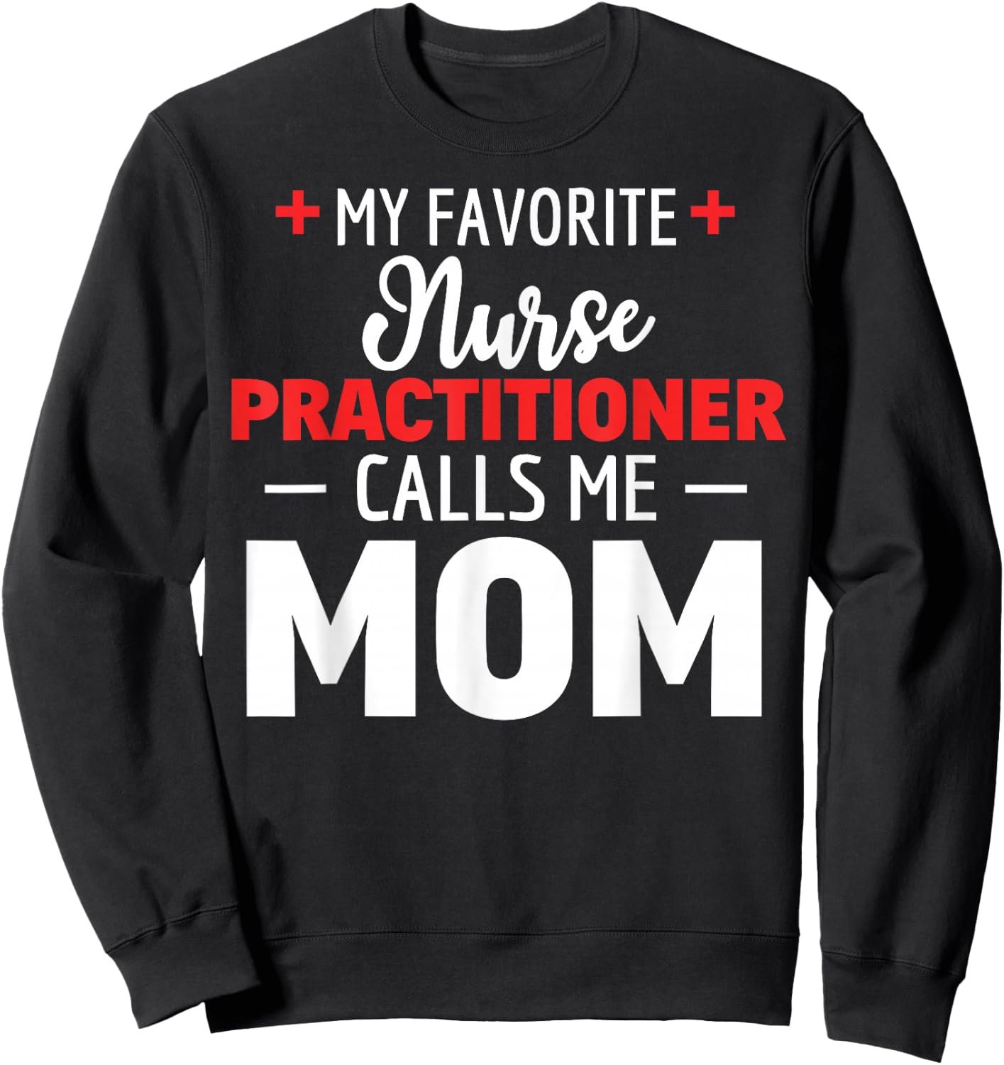 Favourite Nurse Practitioner Call Me Mum Sweatshirt - Sweatshirt | Black