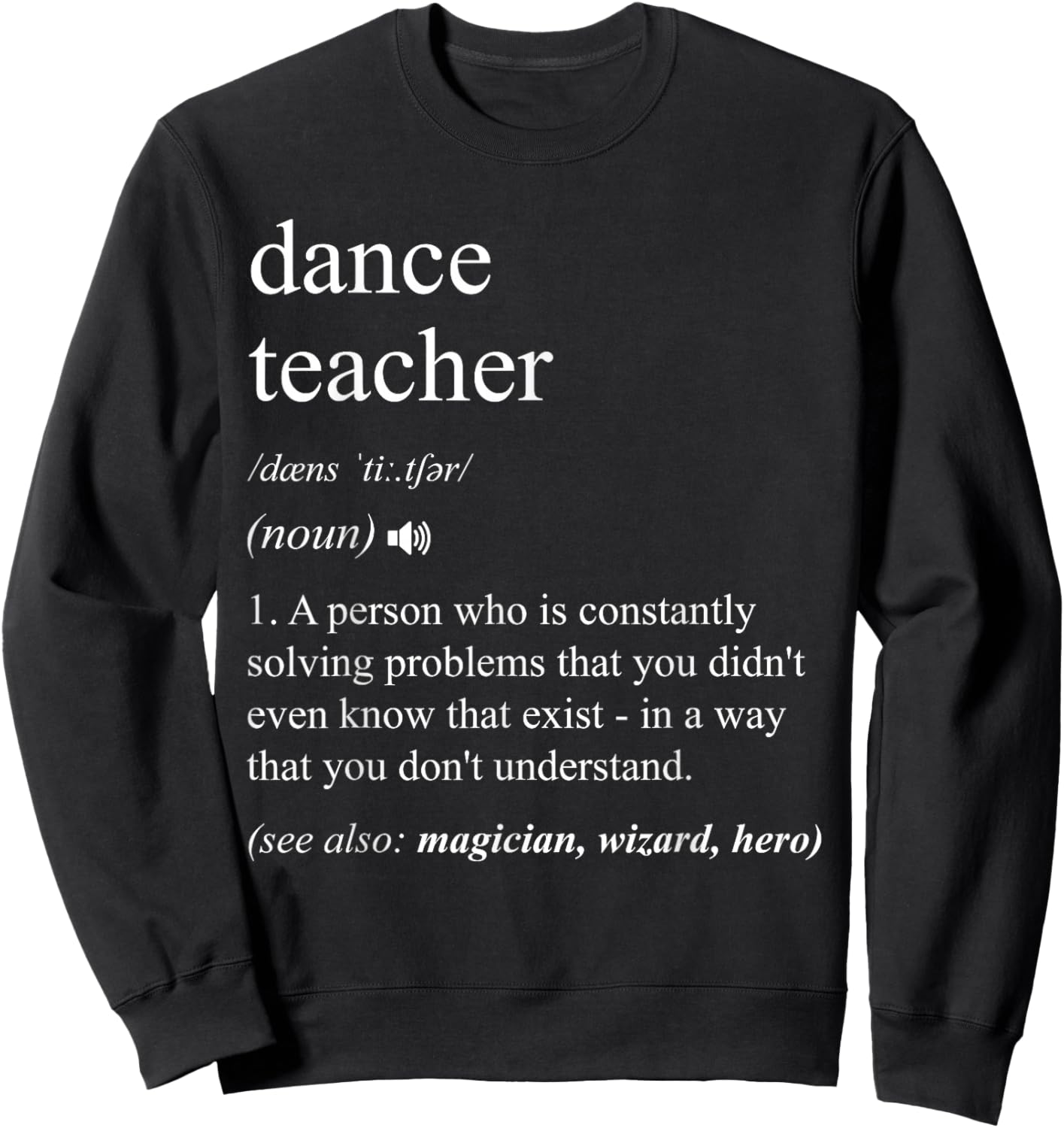 Dance Teacher Funny Dictionary Definition Sweatshirt - Sweatshirt | Black
