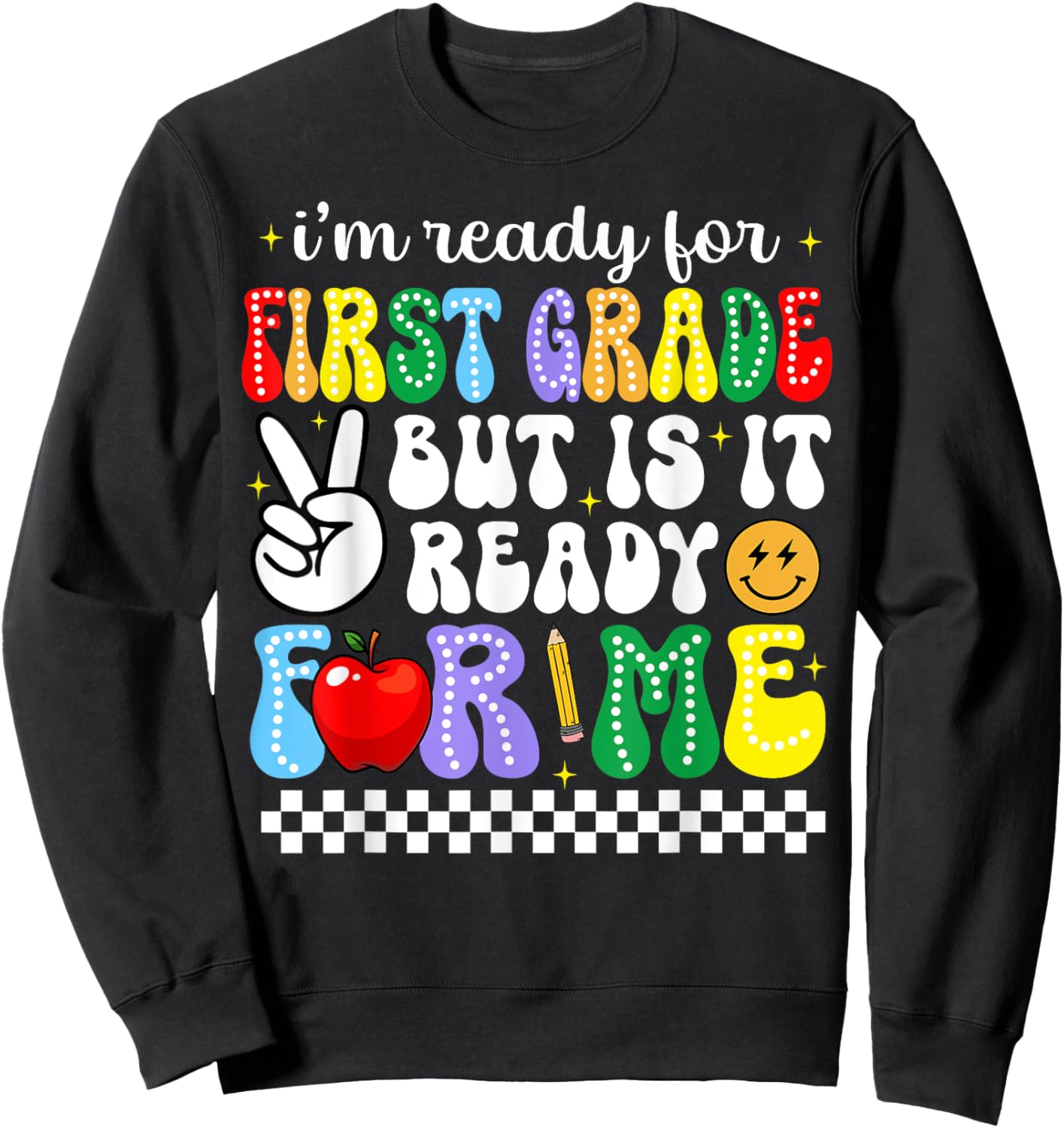 I'm Ready For First Grade Funny Back To School 1st Grade Kid Sweatshirt - Sweatshirt | Black