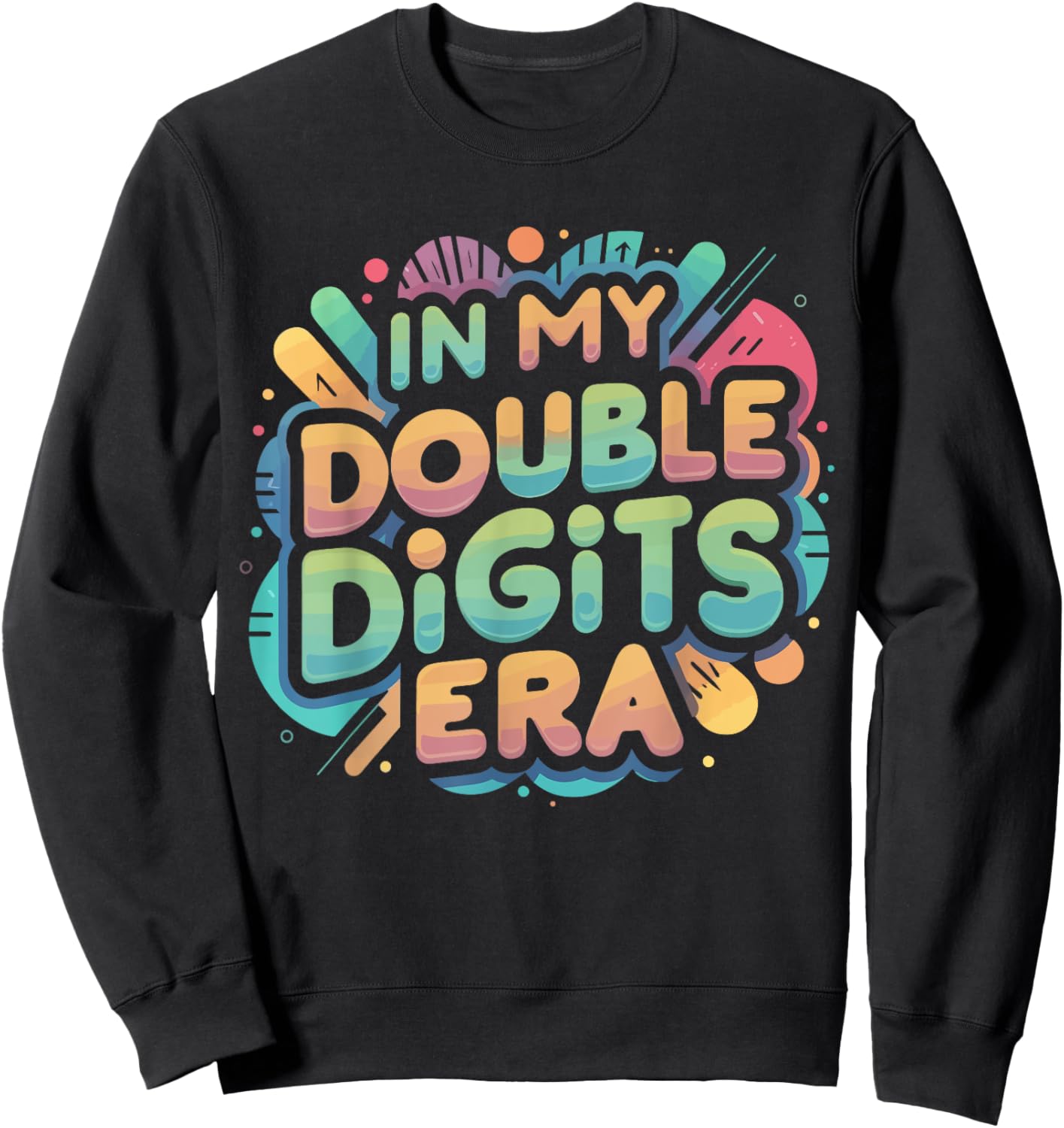 In My Double Digits Era Shirt Funny 10th Birthday Version Sweatshirt - Sweatshirt | Black