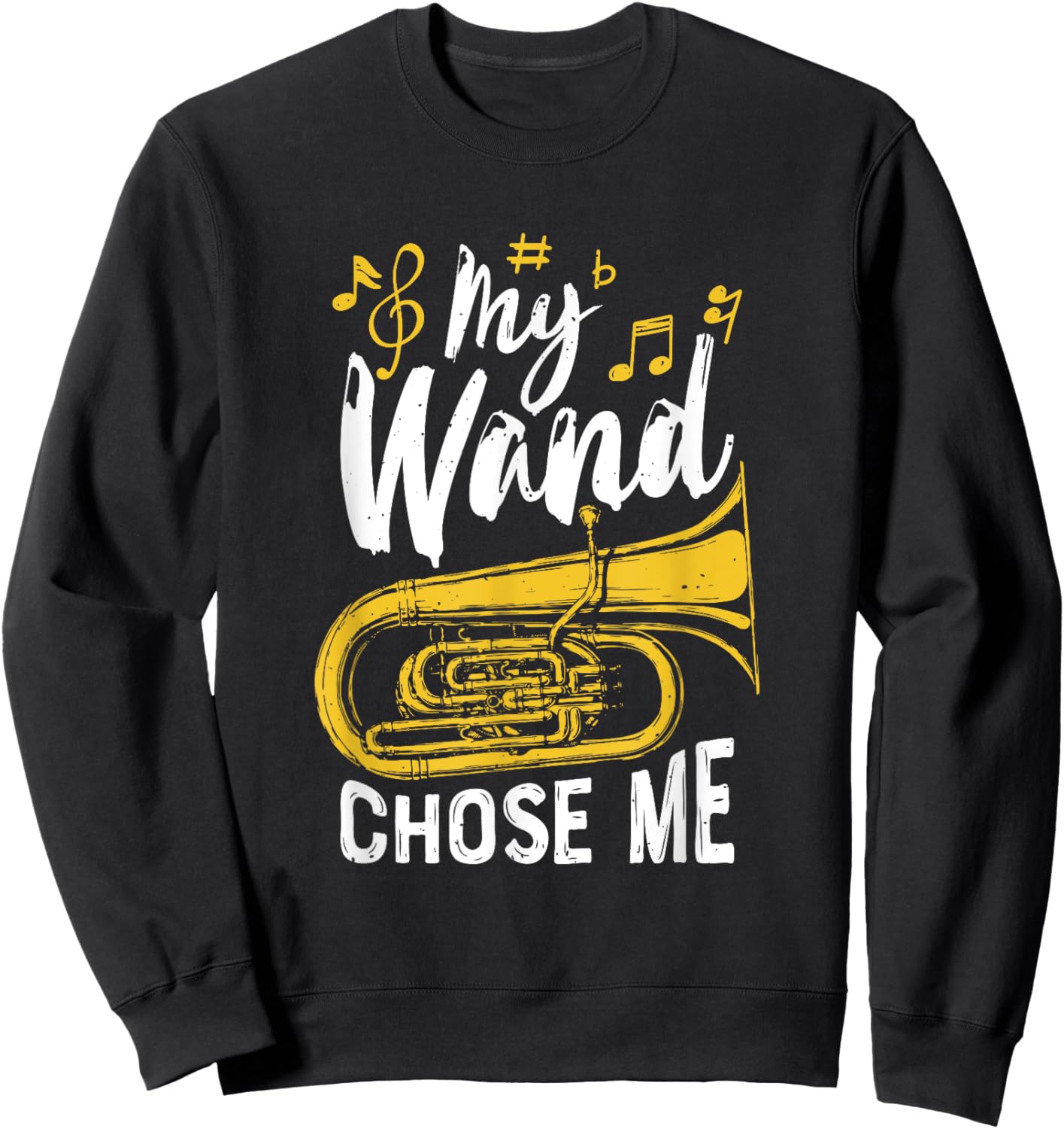 My Wand Chose Me Music Tuba Player Marching Band Tuba Tubist Sweatshirt - Sweatshirt | Black