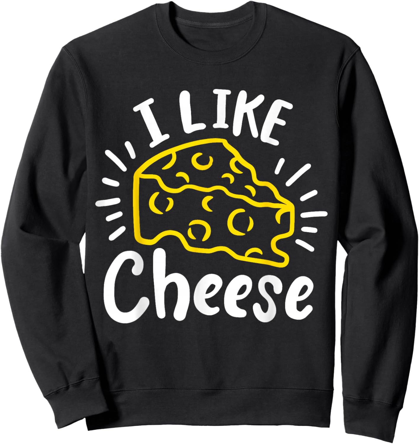 Cheese I Like Cheese Sweatshirt - Sweatshirt | Black