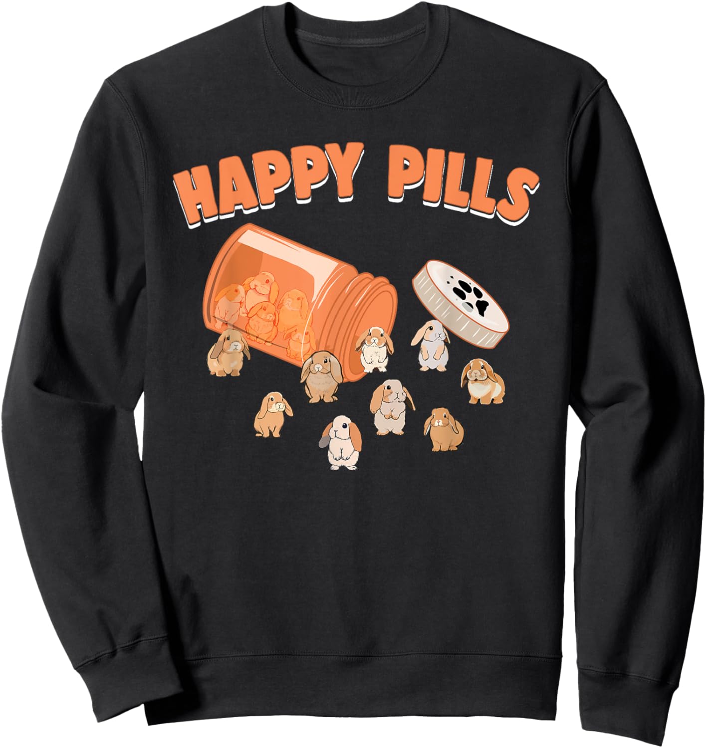 Happy Pills Holland Lop Bunny Funny Rabbit Breed Lover Humor Sweatshirt - Sweatshirt | Black