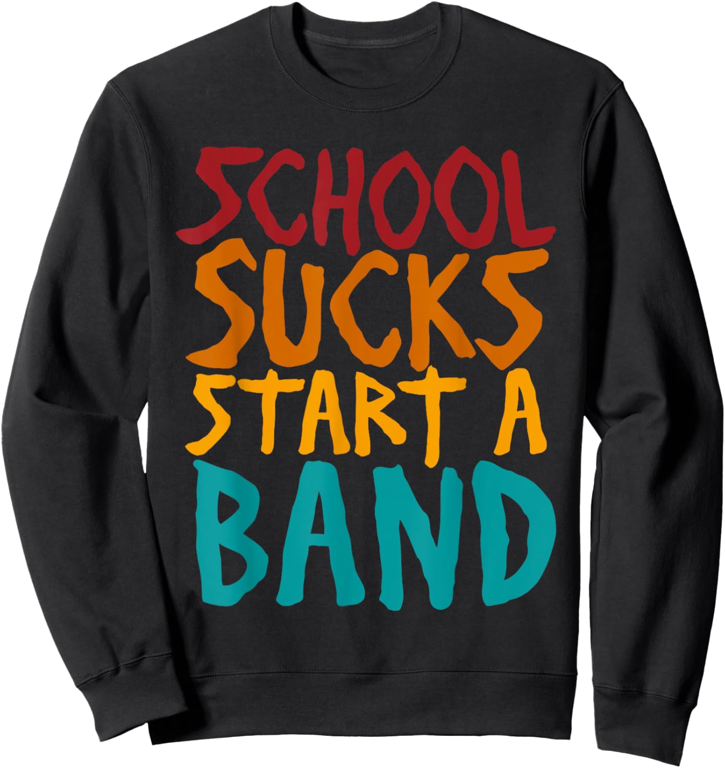 School Sucks Start A Band Retro Vintage Sweatshirt - Sweatshirt | Black