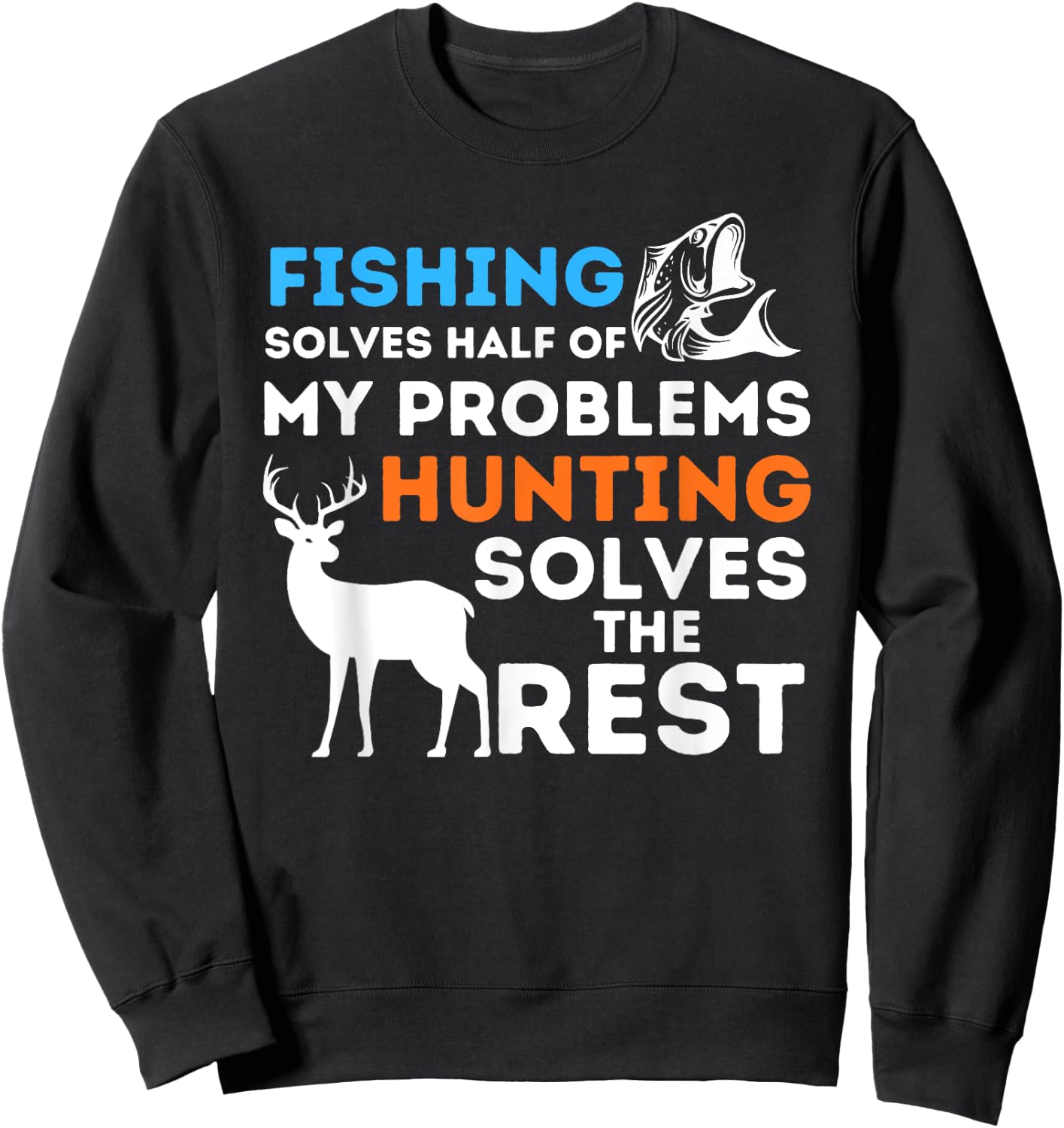 Fishing & Hunting solve my Problems - Fisherman & Hunter Sweatshirt - Sweatshirt | Black