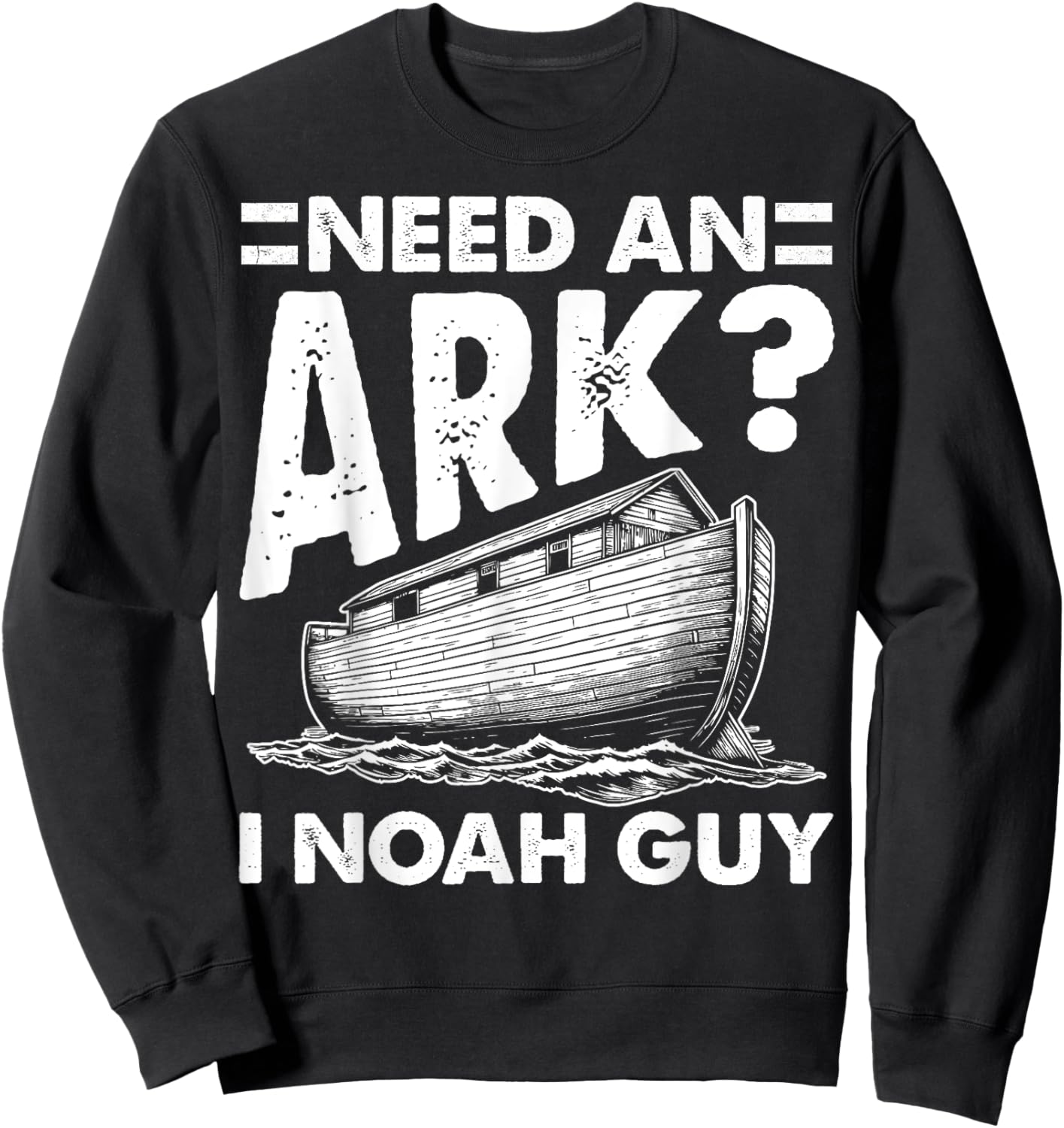 Christian Lovers Need an Ark I Noah Guy Need an Ark Noah Sweatshirt - Sweatshirt | Black