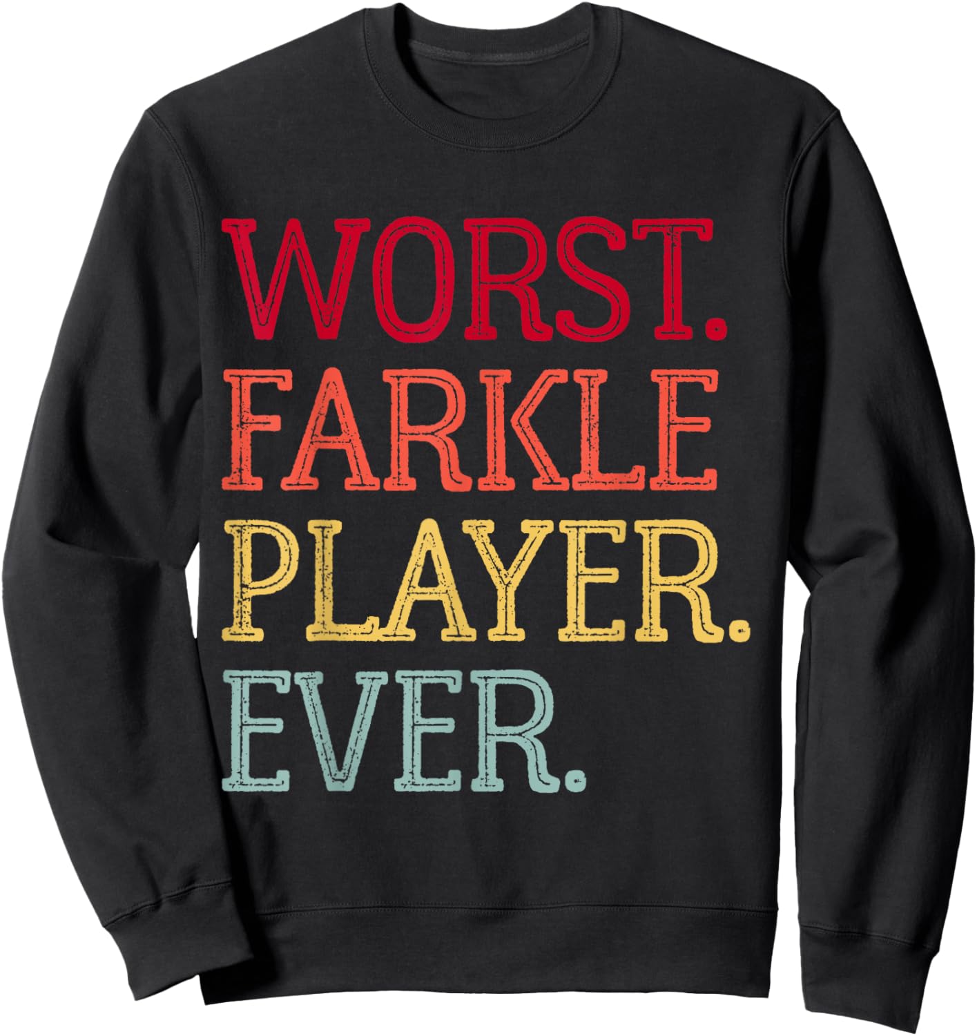 Worst Farkle Player Ever Vintage Farkle Dice Game Sweatshirt - Sweatshirt | Black