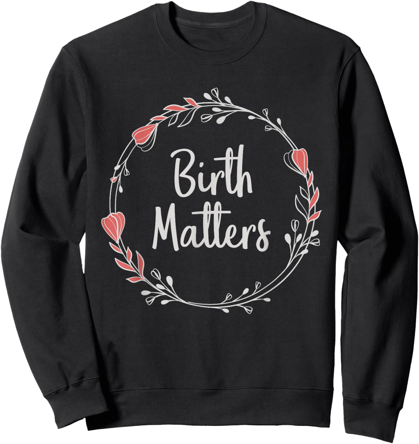 Birth Matters - Baby Catcher Doula Nurse Midwifery Student Sweatshirt - Sweatshirt | Black