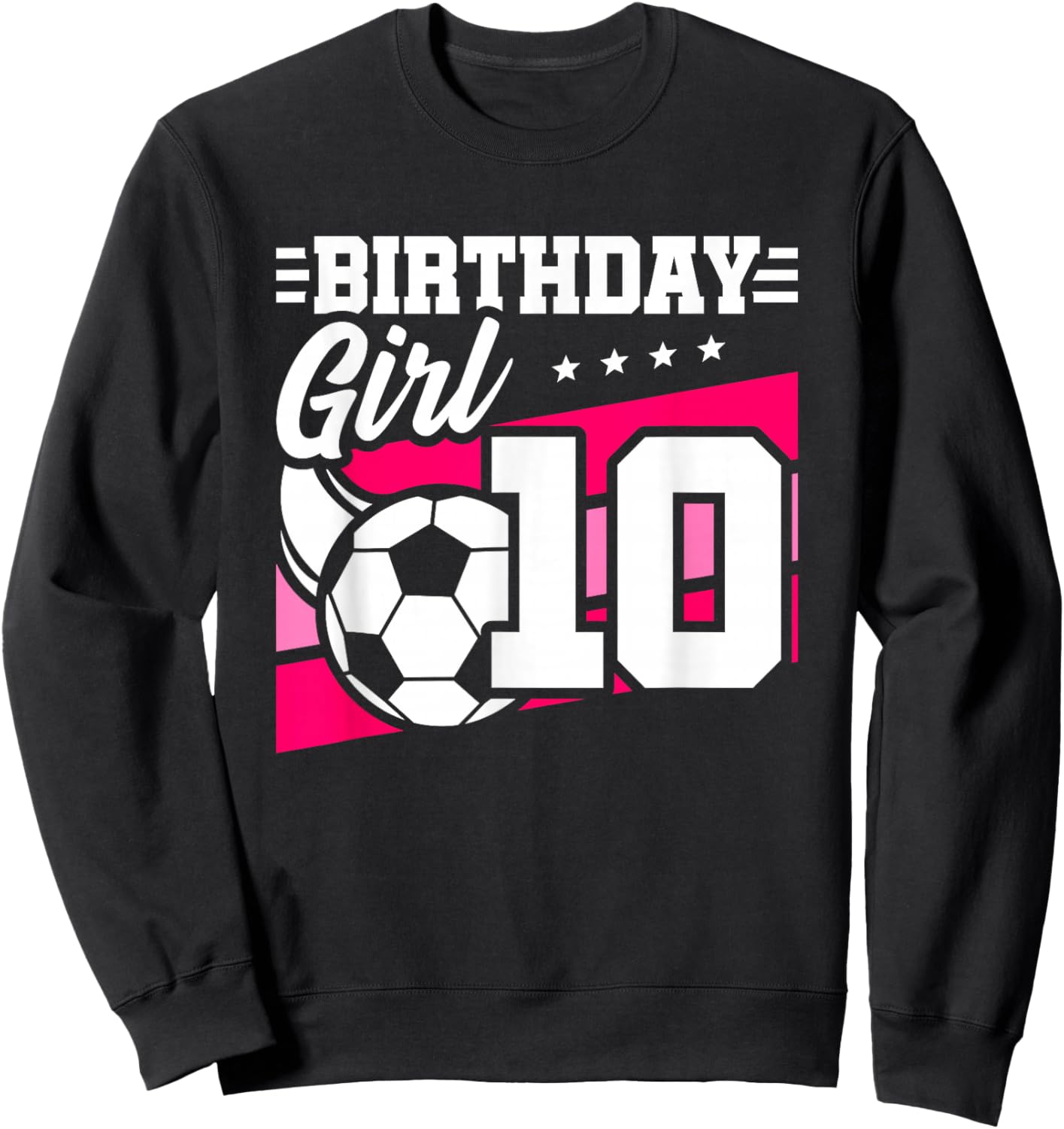 Soccer Birthday Party - 10 Year Old Girl - 10th Birthday Sweatshirt - Sweatshirt | Black