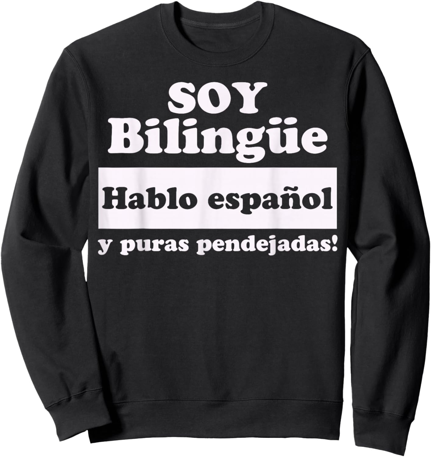 Soy Bilingue Hablo espanol y puras pendejadas Funny Mexicans Sweatshirt - Sweatshirt | Black
