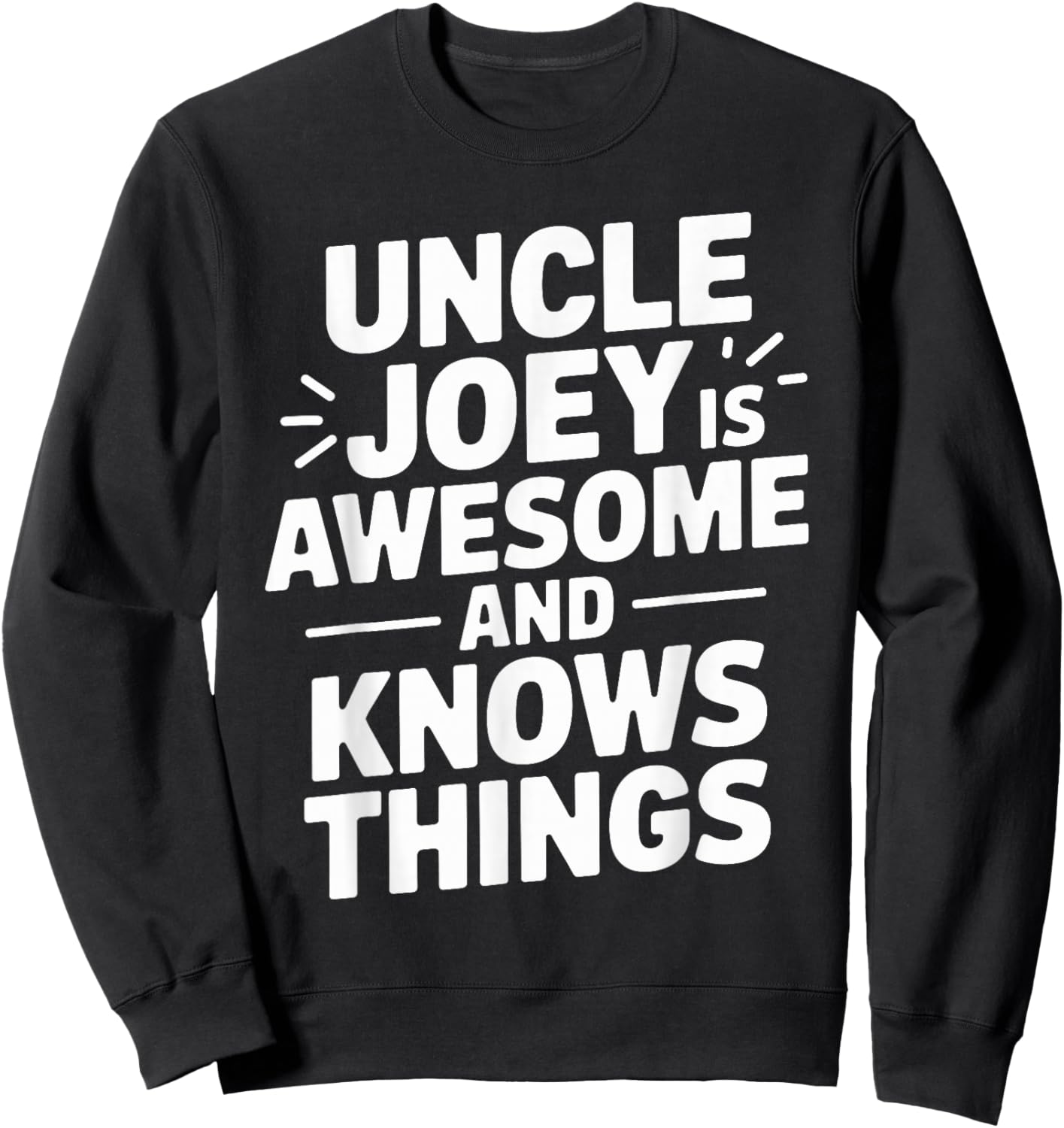 Uncle JOEY Is Awesome And Knows Things JOEY Sweatshirt - Sweatshirt | Black