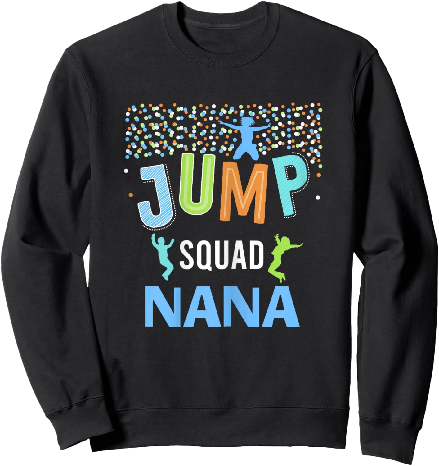 Nana Jump Squad Birthday Boy Trampoline Jumper Bday Sweatshirt - Sweatshirt | Black