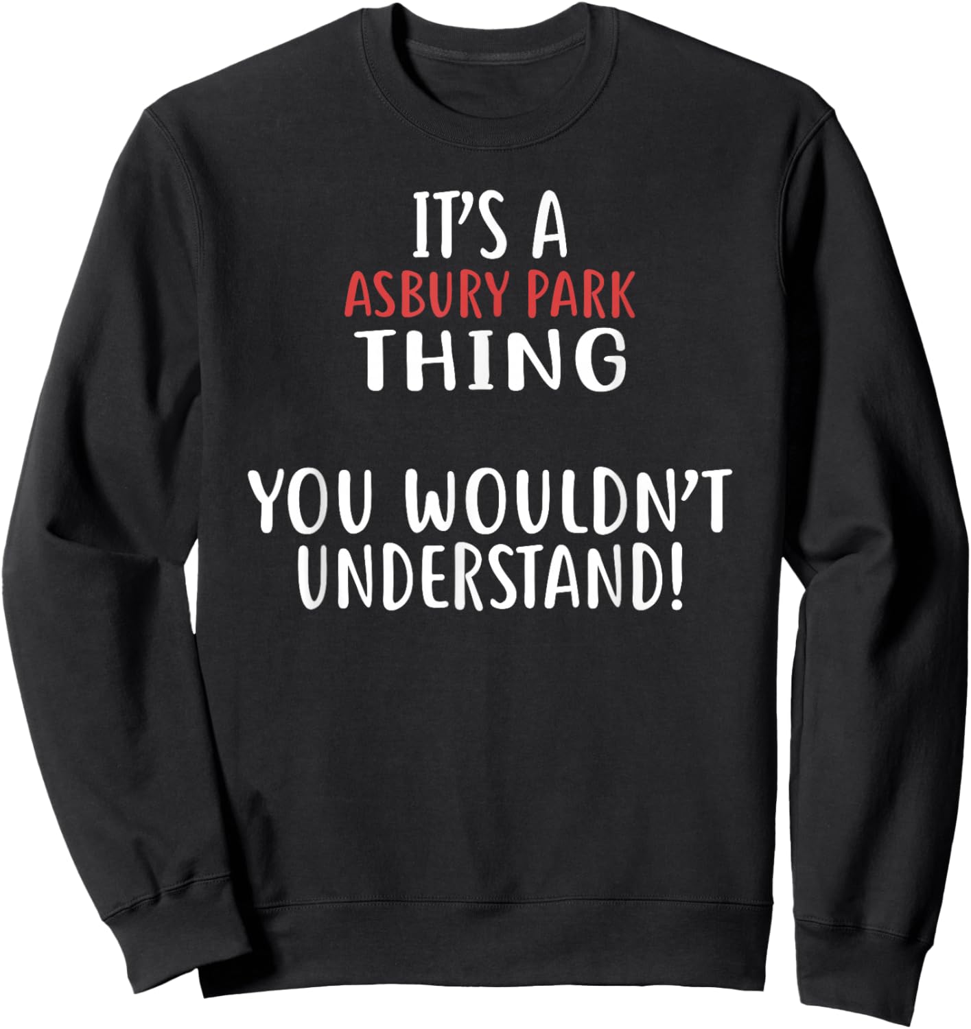 It's A Asbury Park Thing City Shirt Asbury Parks Sweatshirt - Sweatshirt | Black