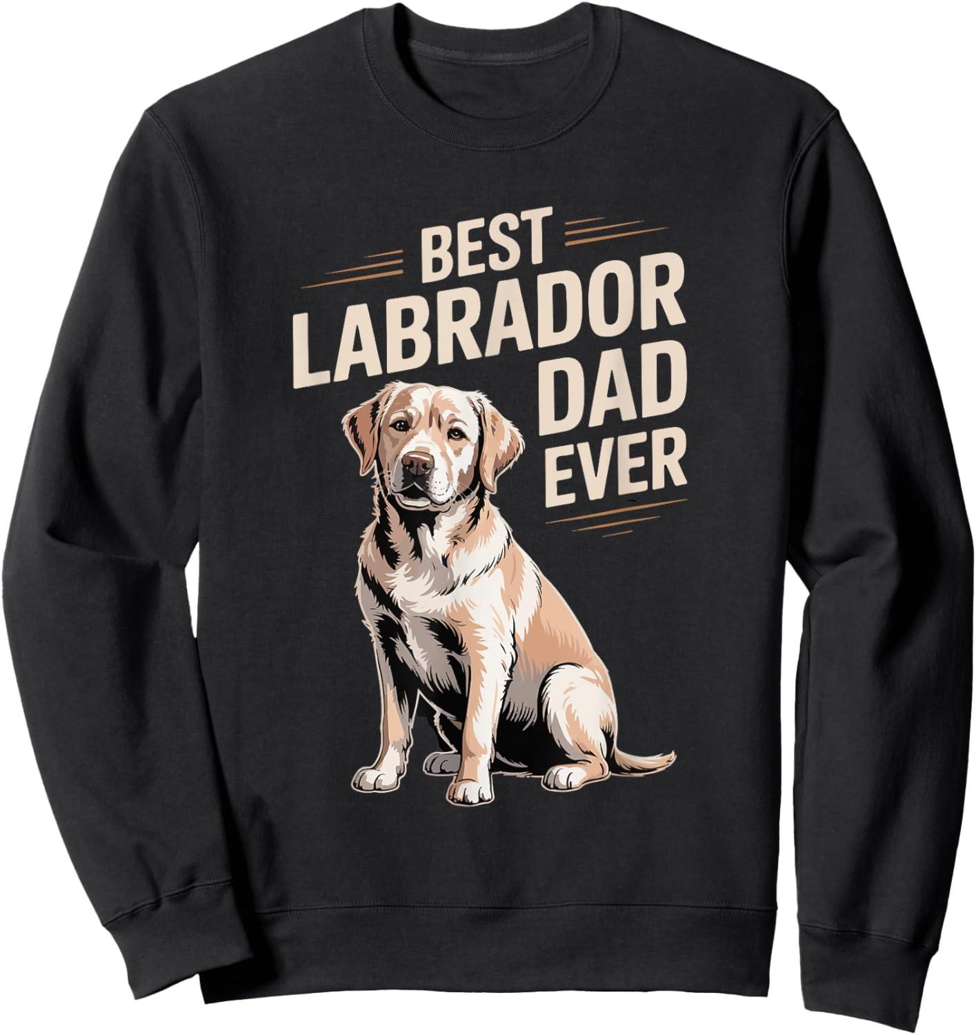 Best Labrador Dad Ever Gift Dog Funny Daddy Sweatshirt - Sweatshirt | Black