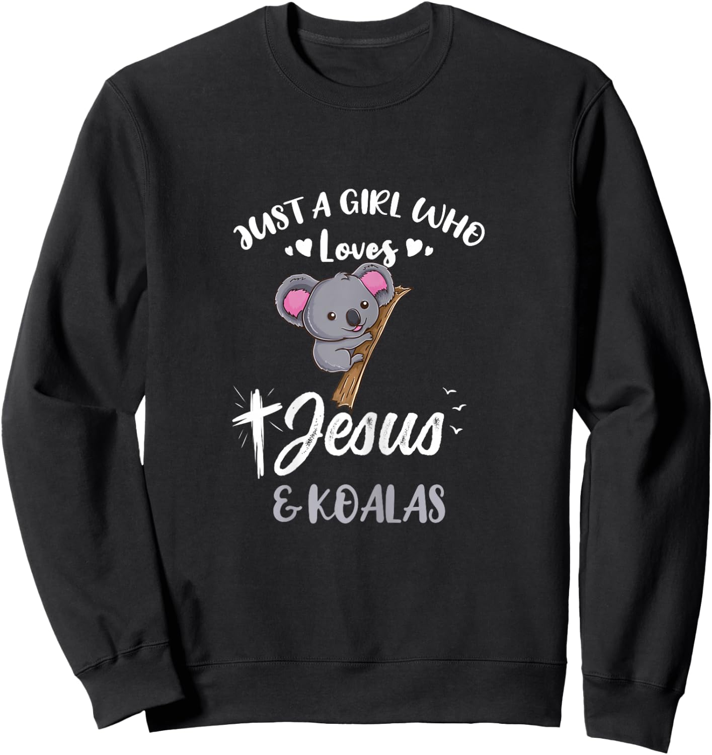Just A Girl Who Loves Jesus And Koalas Sweatshirt - Sweatshirt | Black