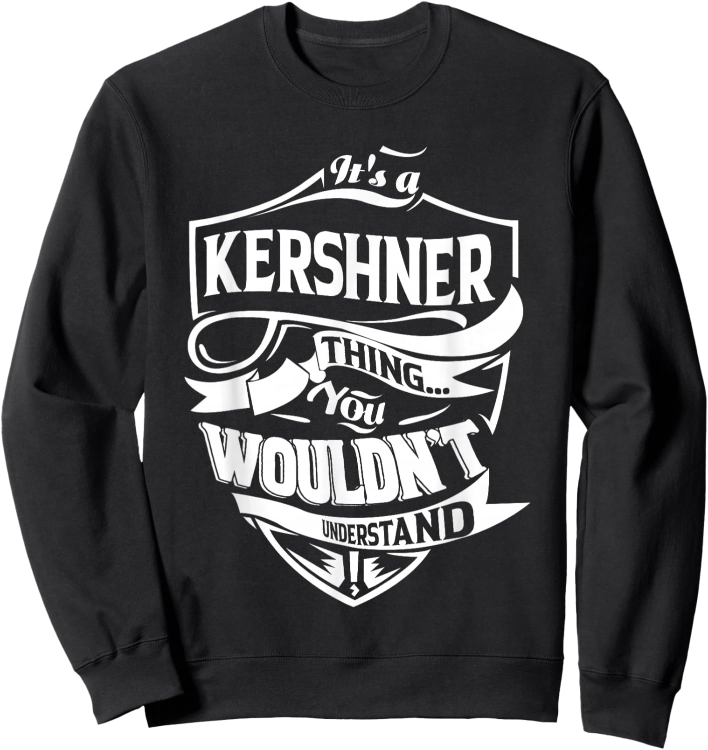 It is a KERSHNER Thing Gifts Sweatshirt - Sweatshirt | Black