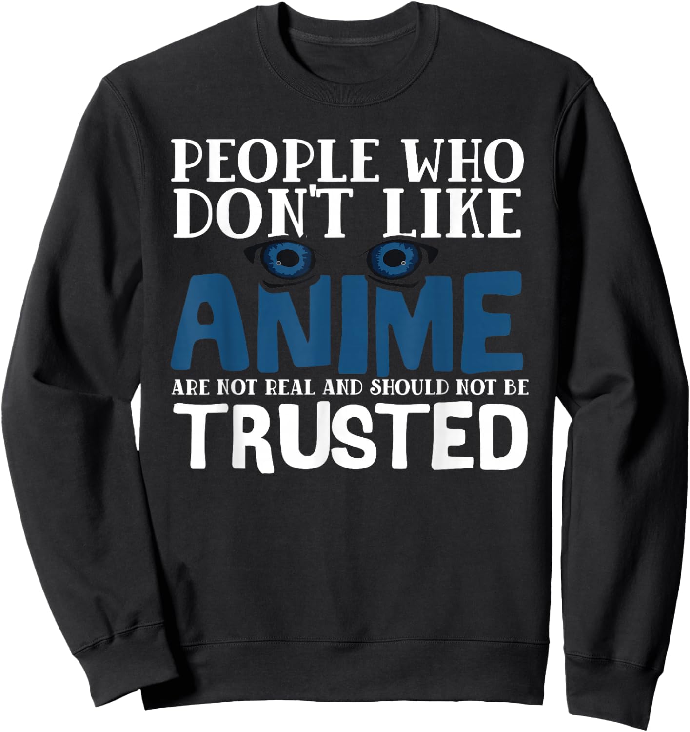 People Who Don't Like Anime Eyes Manga Sweatshirt - Sweatshirt | Black