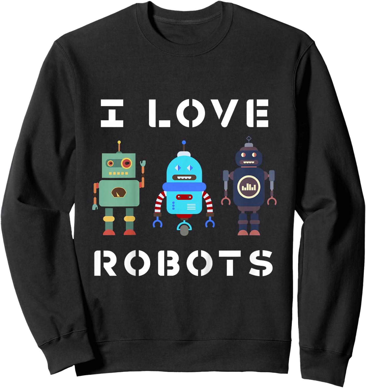 Kids I Love Robot Gift All Ages Robotic Kids Girls Boys Robot Sweatshirt - Sweatshirt | Black