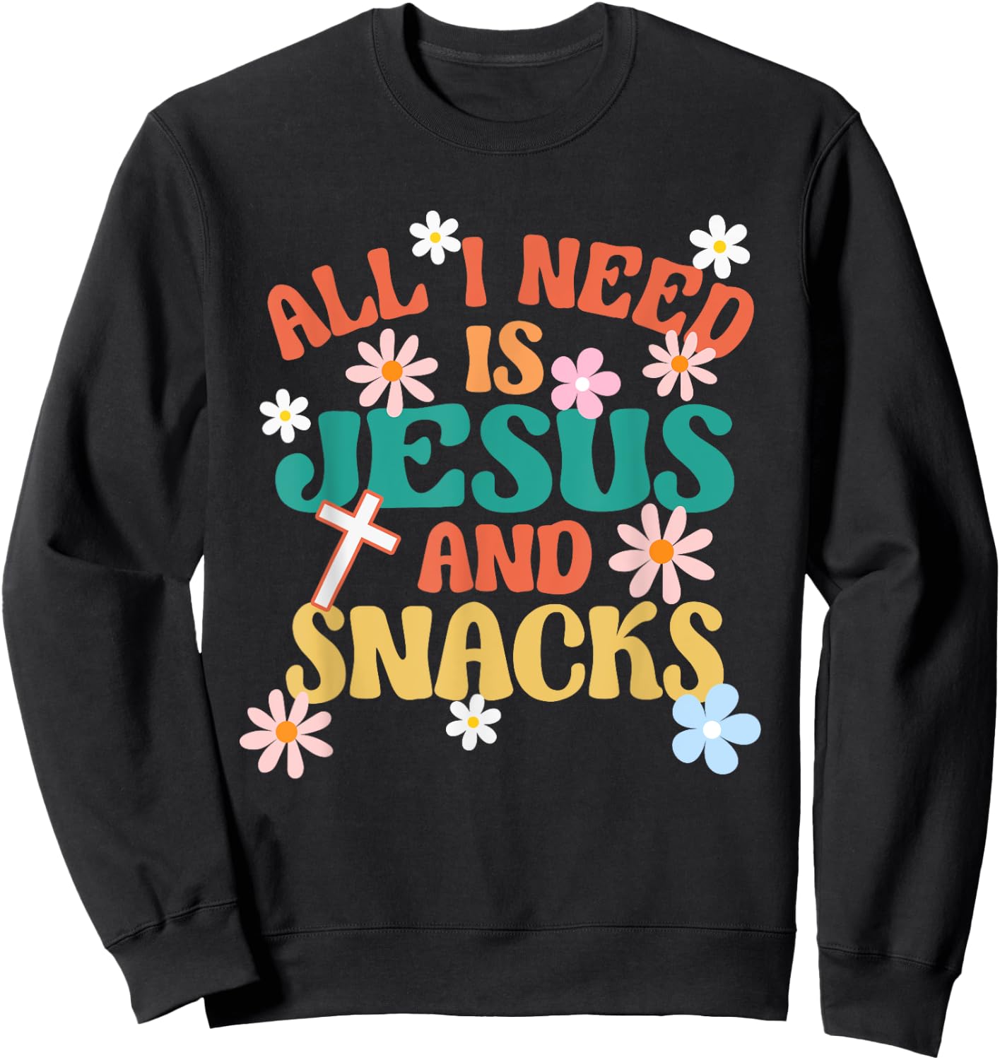 Religious Foodie All I Need Is Jesus And Snacks Sweatshirt - Sweatshirt | Black