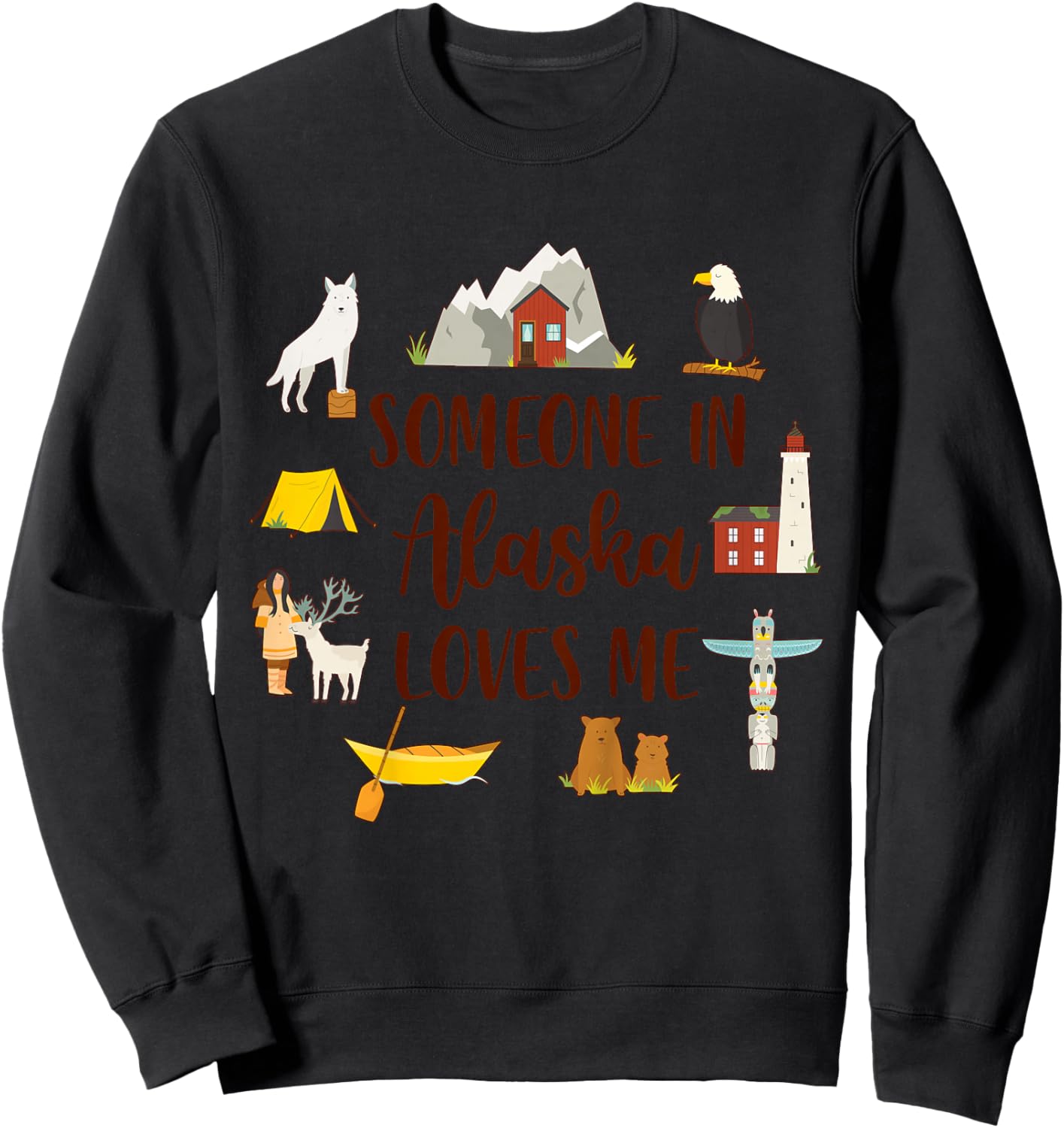Alaska Baby Alaska Travel Trip Someone In Alaska Loves Me Sweatshirt - Sweatshirt | Black