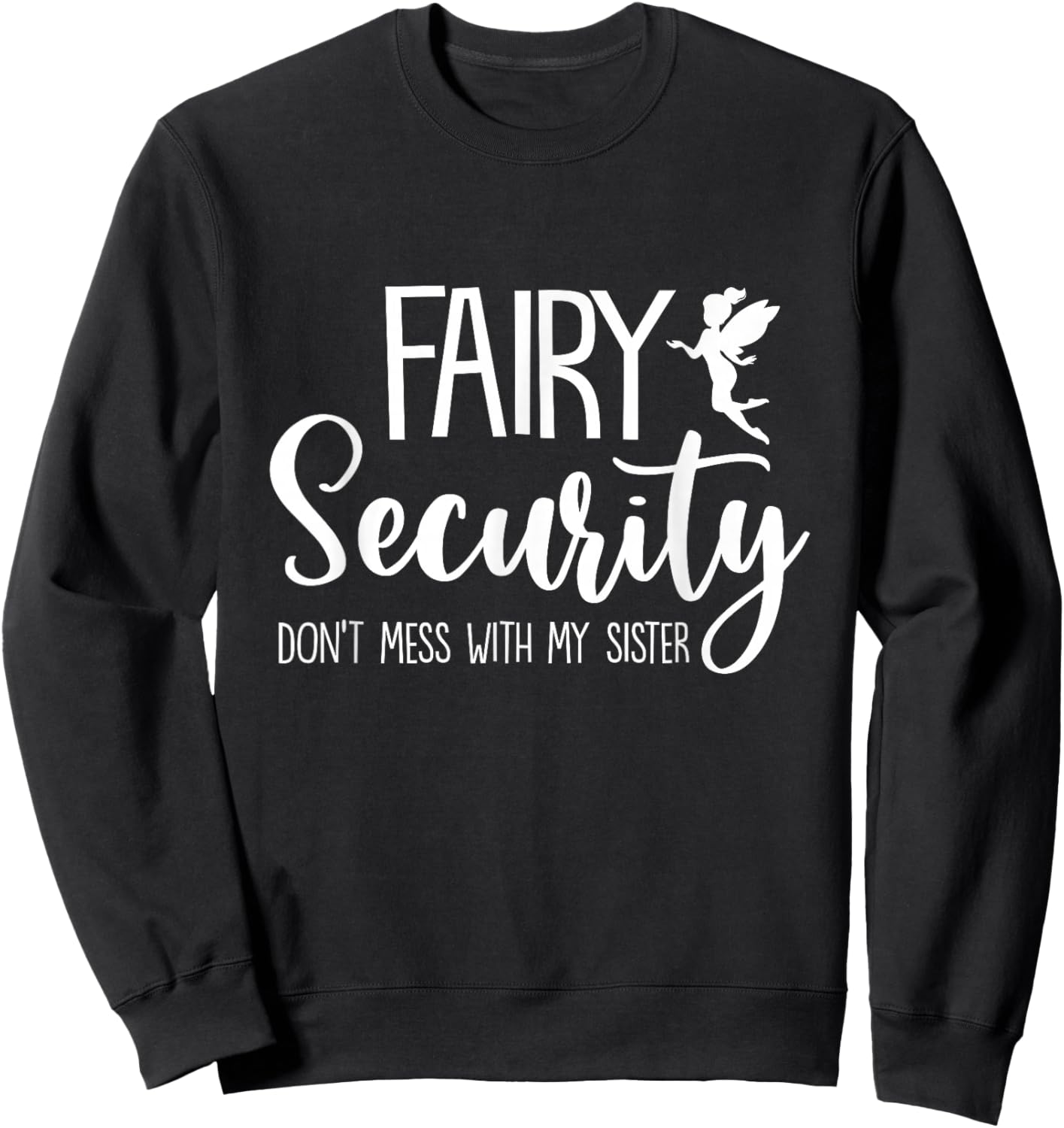 Fairy Security Dont Mess with Sister Fairy Brother Halloween Sweatshirt - Sweatshirt | Black