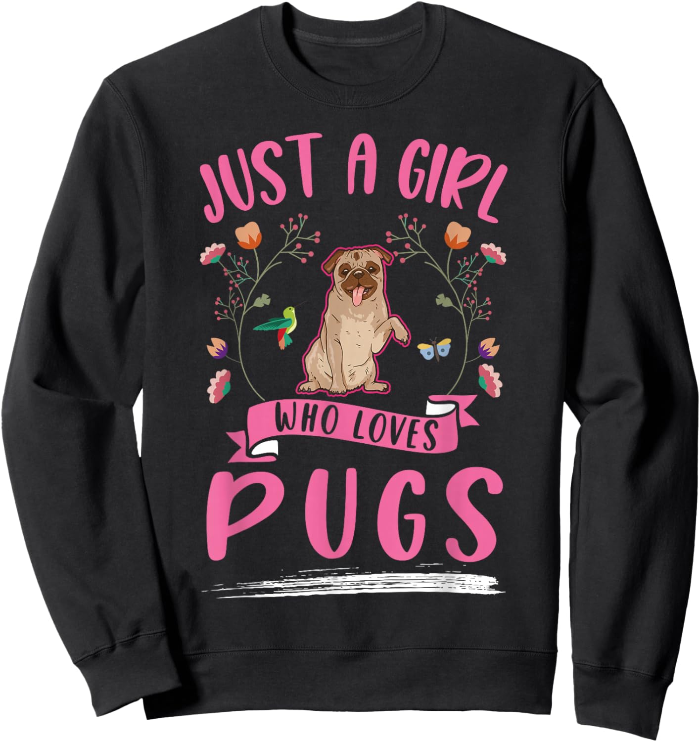 Just a girl who loves Pugs Sweatshirt - Sweatshirt | Black
