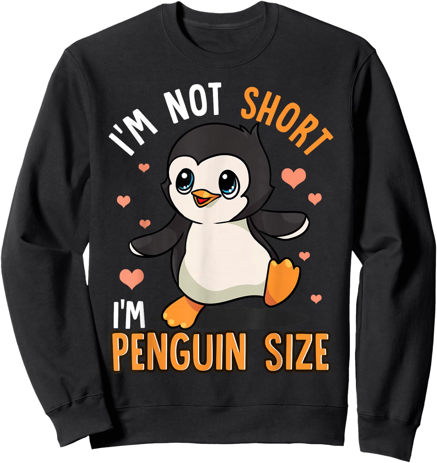Penguins Zoo Animals Funny I'm Not Short I'm Penguin Size Sweatshirt - Sweatshirt | Black