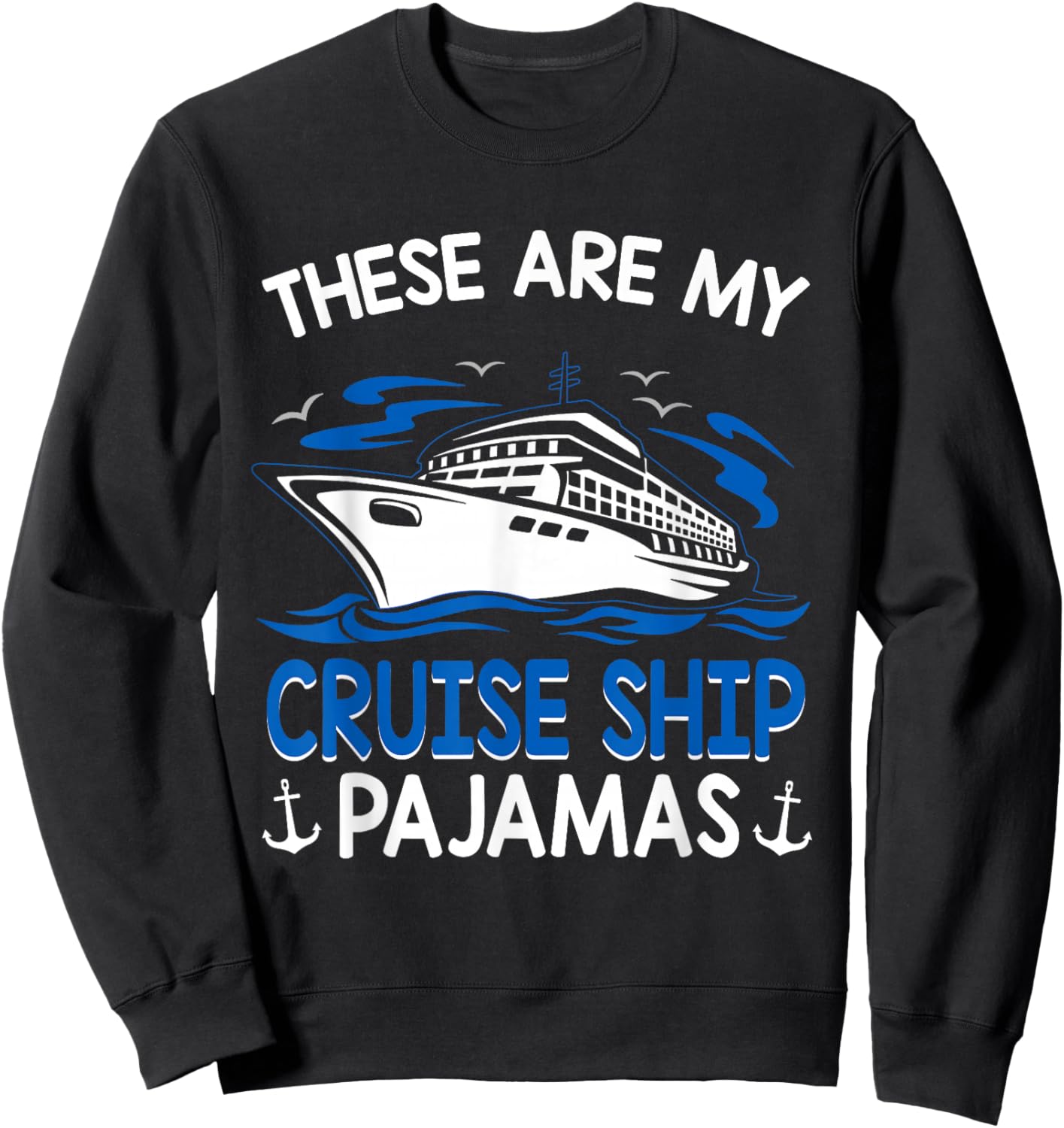Cruise Ship Accessories Ideas These Are My Cruise Ship Pajamas Trip Vacation Matching Sweatshirt - Sweatshirt | Black