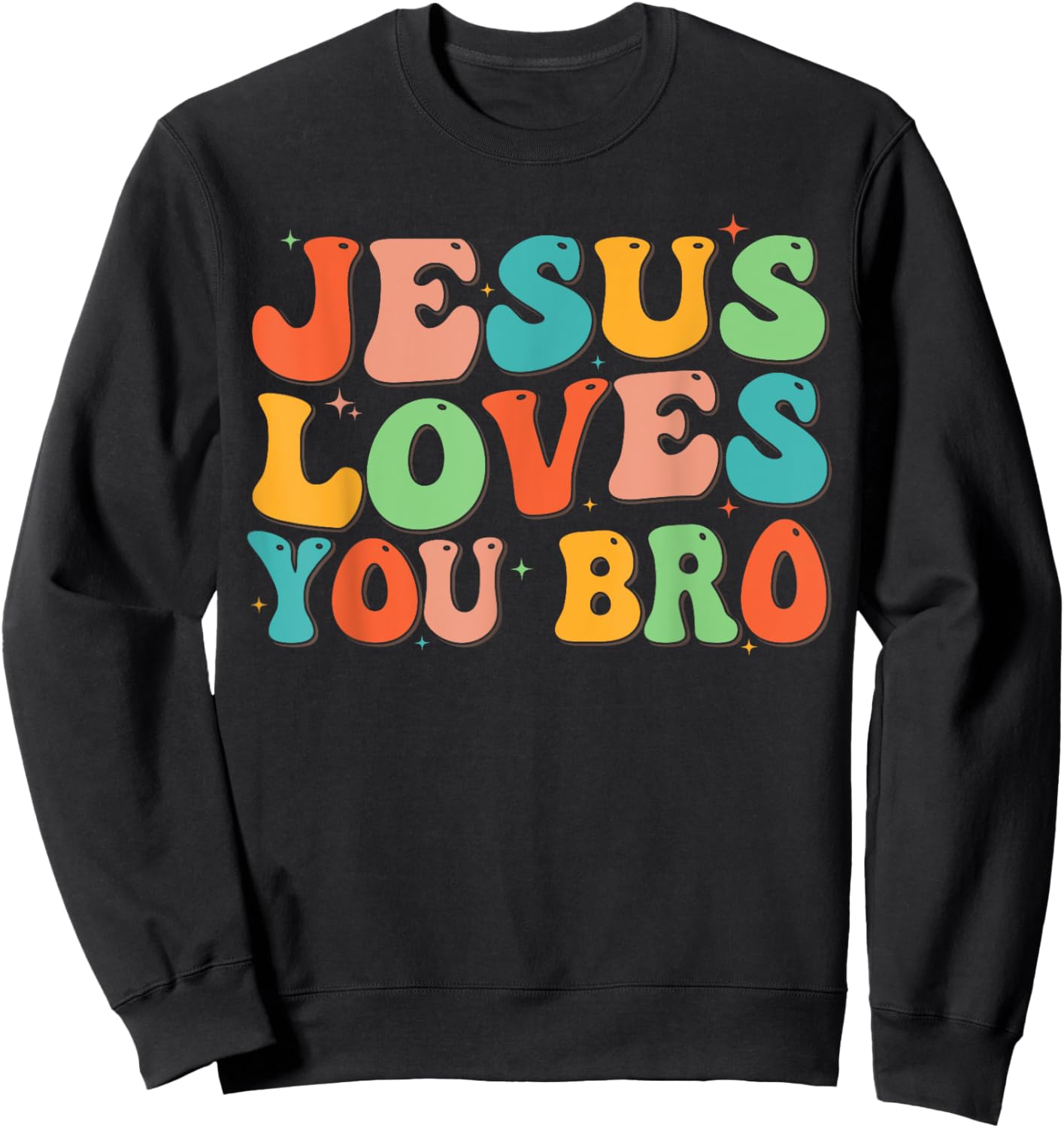 Groovy Jesus Loves You Bro Christian Men Boy Funny Toddler Sweatshirt - Sweatshirt | Black
